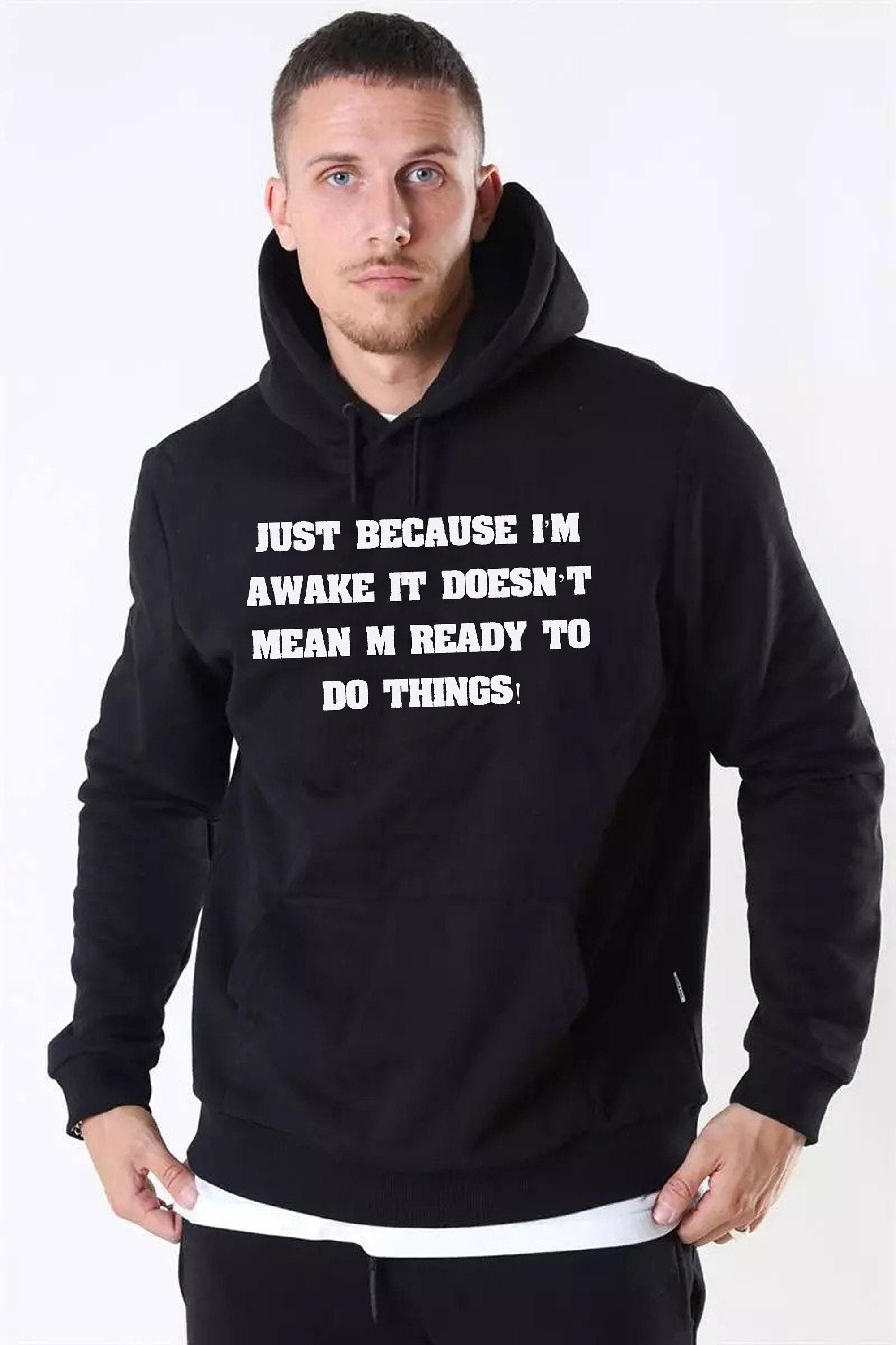 Just Because I'm Awake Funny Hoodie Hoody Hood Hooded Mens Outofit  ladies Womens Joke Printed Comedy lazy Birthday Present