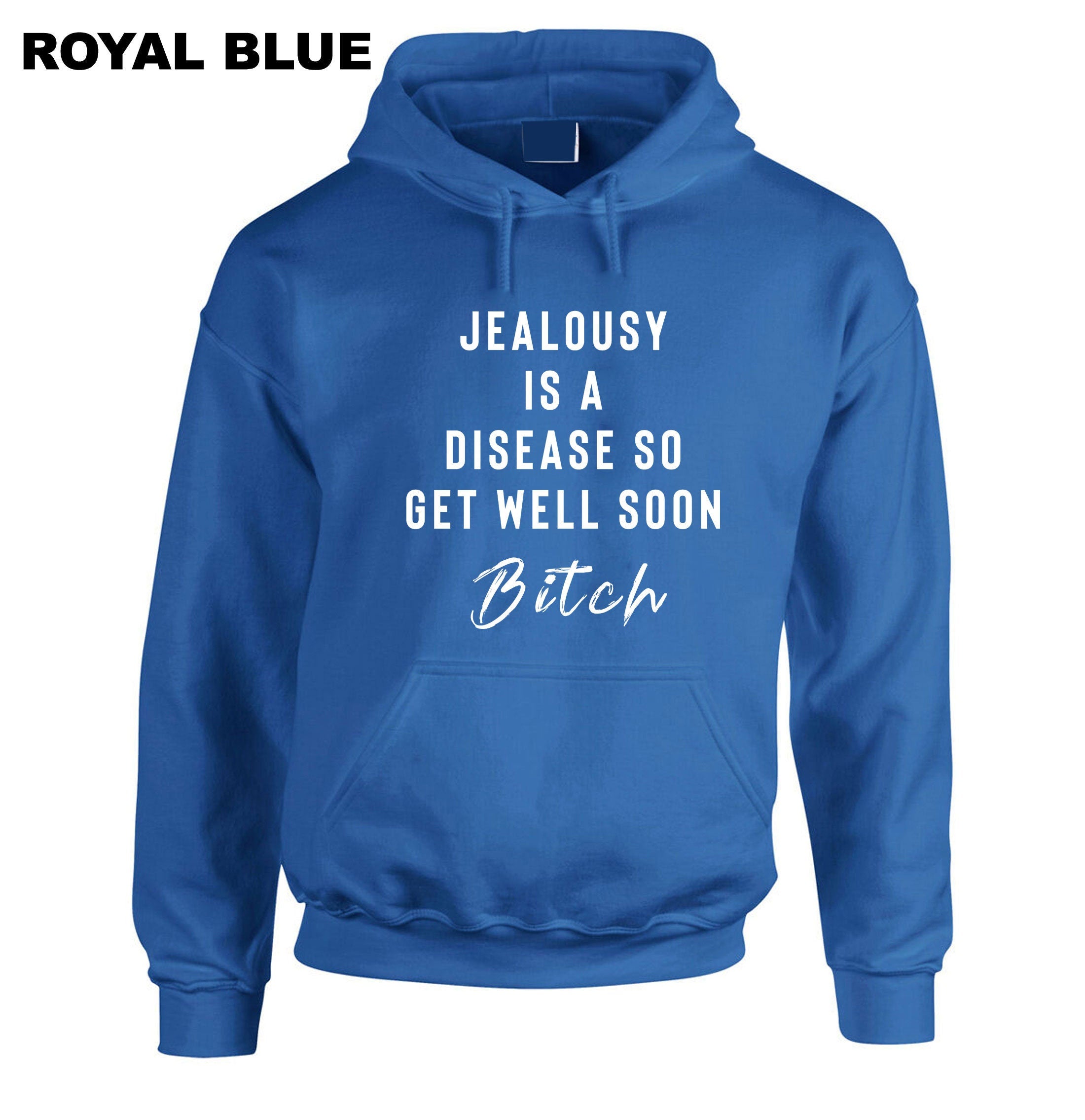 Jealousy Hoodie Hoody Hood Hooded Ladies Funny Top Jealousy Is a desease Get well soon Bitch Rude Sarcastic Gift Birthday Xmas Joke