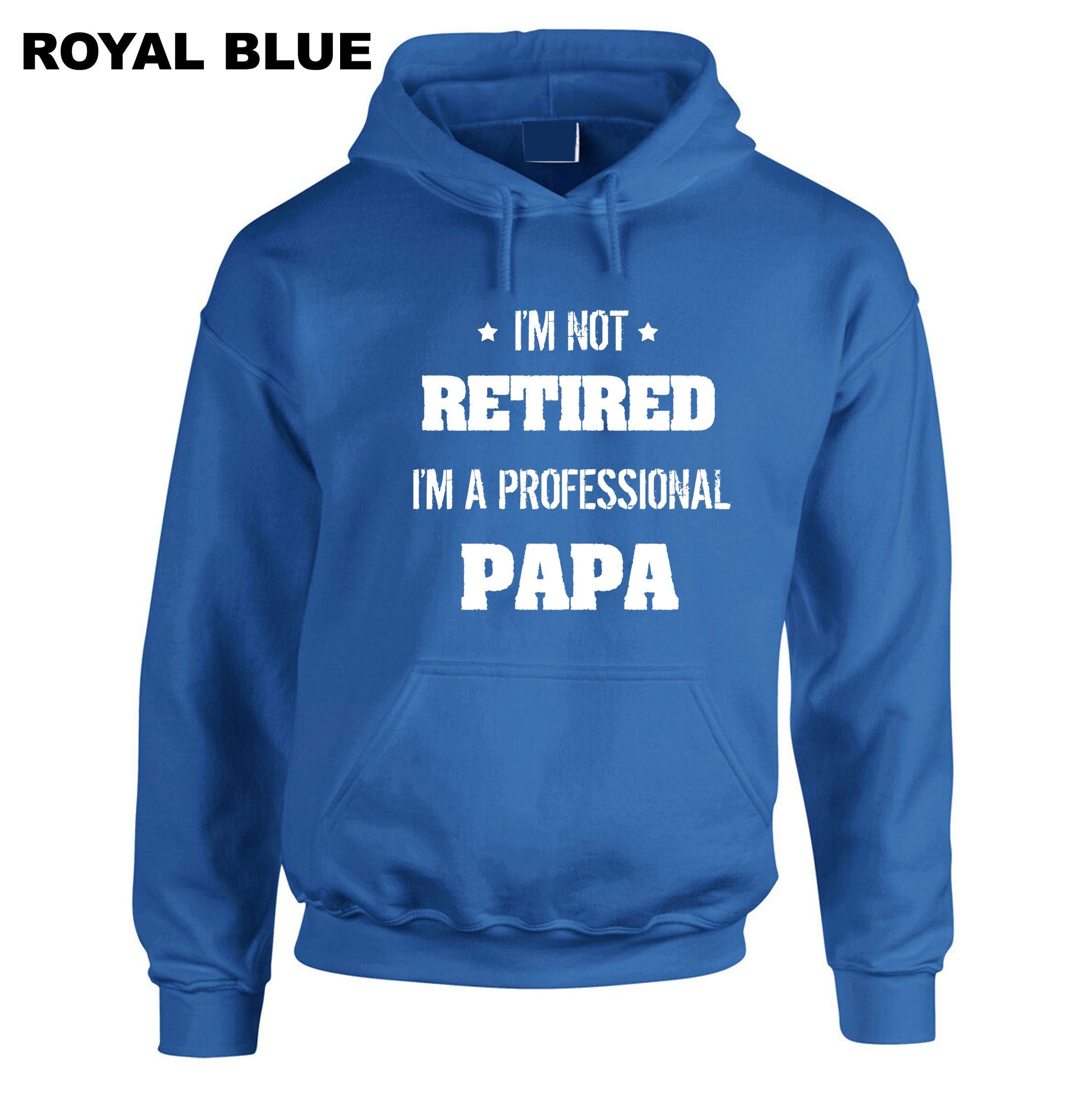 I'm not retired i'm a professional PAPA Funny Hoodie Hoody Hood Hooded Gift for father's Day Birthday Christmas Funny Joke Dad Top