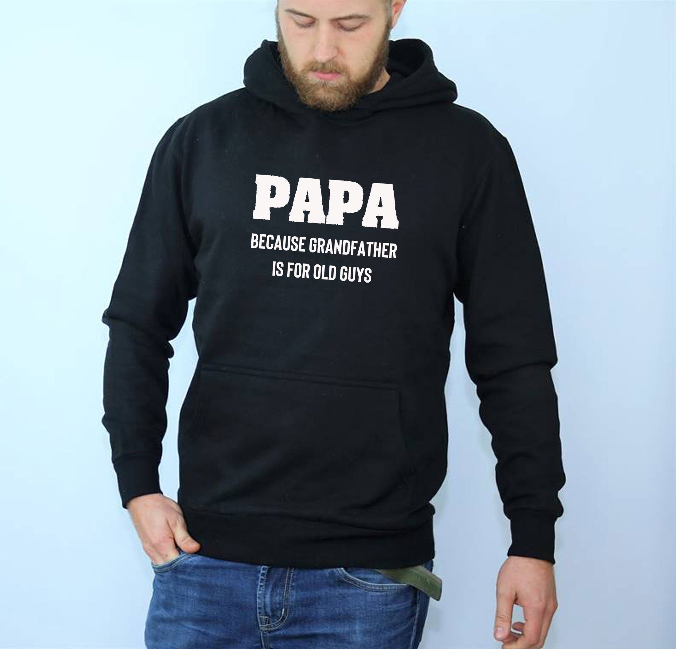 PAPA because grandfather is for Old Guys, Funny Grandfather Birthday Hoodie Hoody Hood Hooded Dad Grandad Father's Day Joke Mens