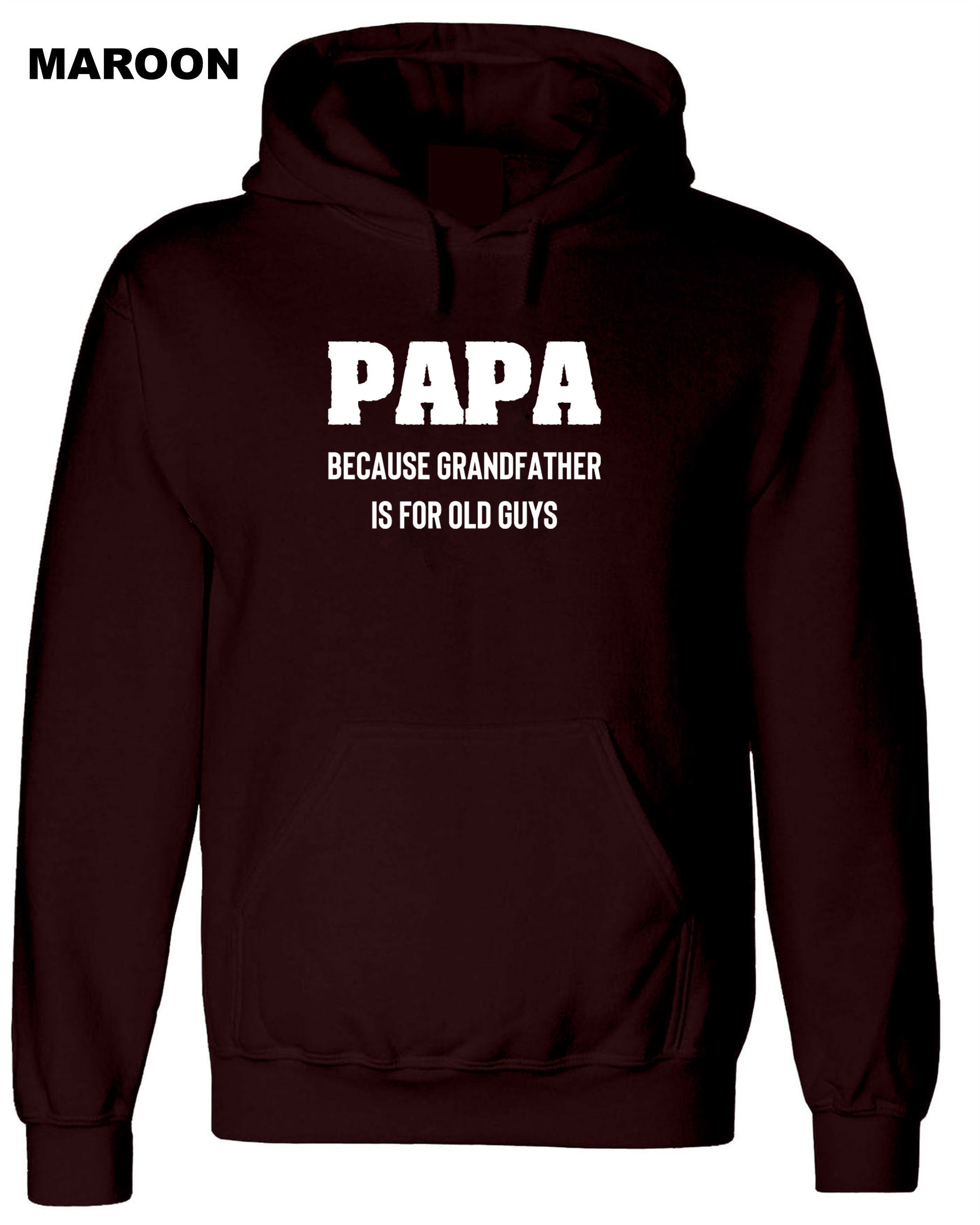 PAPA because grandfather is for Old Guys, Funny Grandfather Birthday Hoodie Hoody Hood Hooded Dad Grandad Father's Day Joke Mens