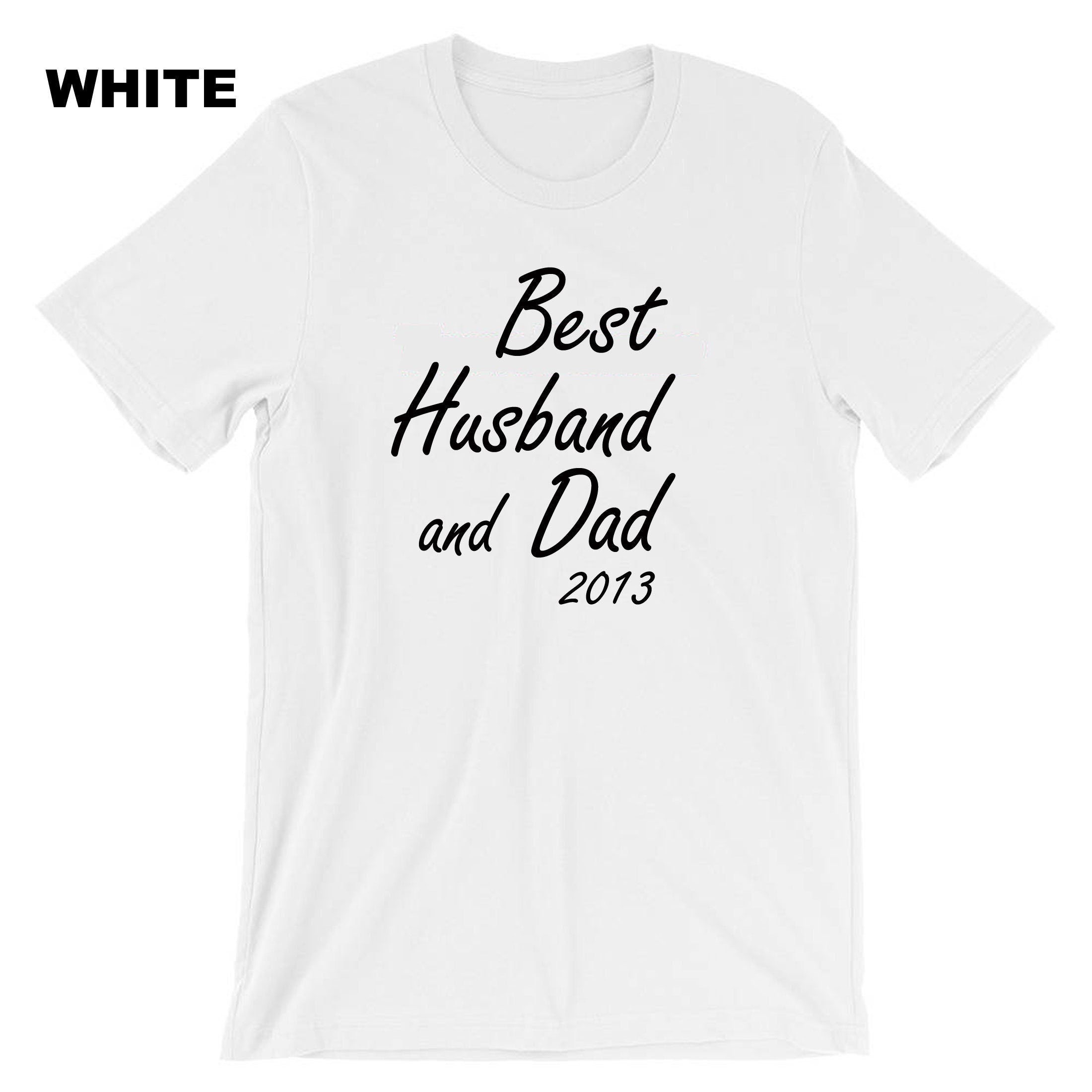 Best Husband And Dad (Custom Year) Customised Personalised Father's Day T-shirt Tshirt T shirt Tee Shirt Dad Husband Birthday Present Funny