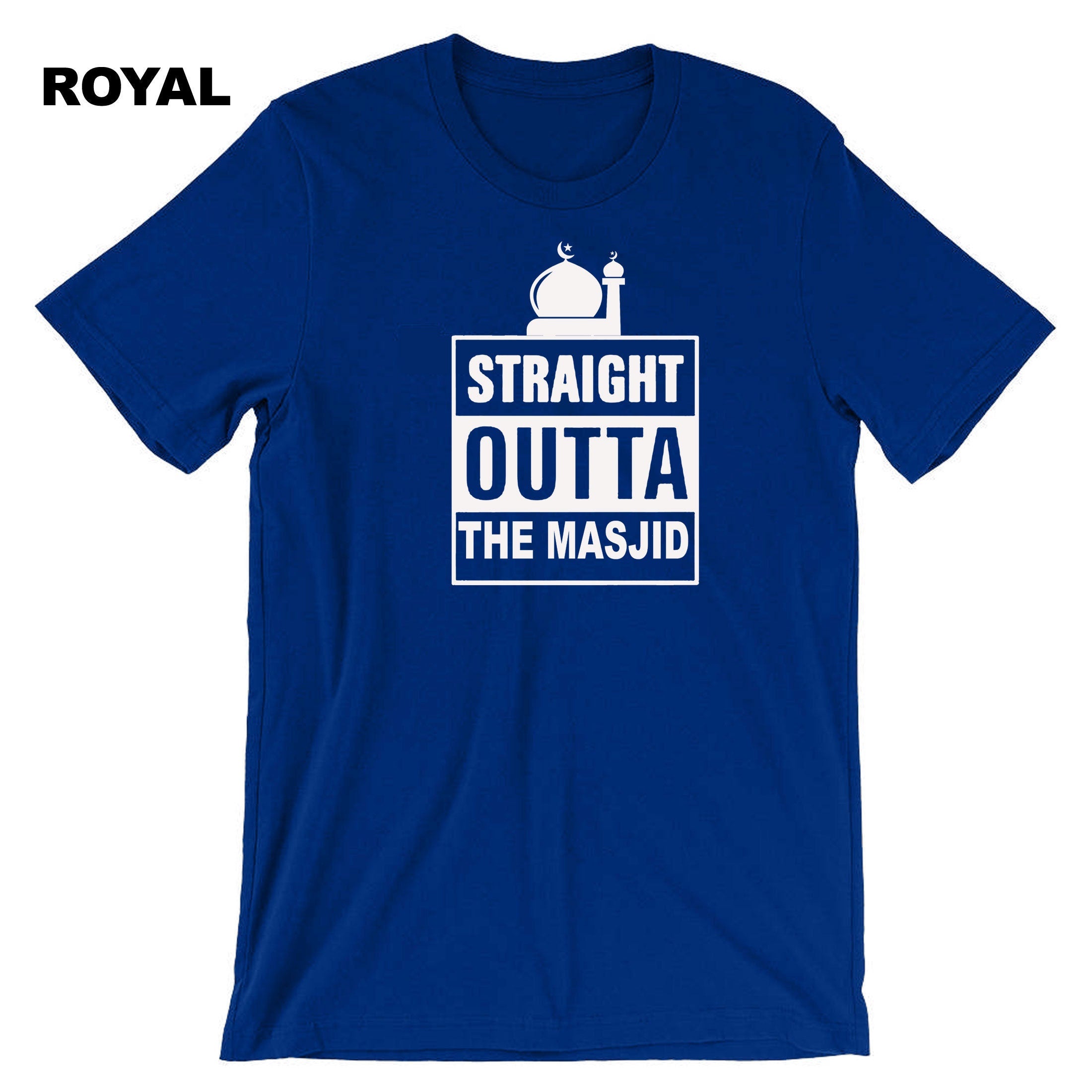 Straight Outta The Masjid T-shirt Tshirt T shirt Tee Shirt Muslim's Festival Eid Ramadan Ramzan Gift Fasting Month Holy Month Shirt