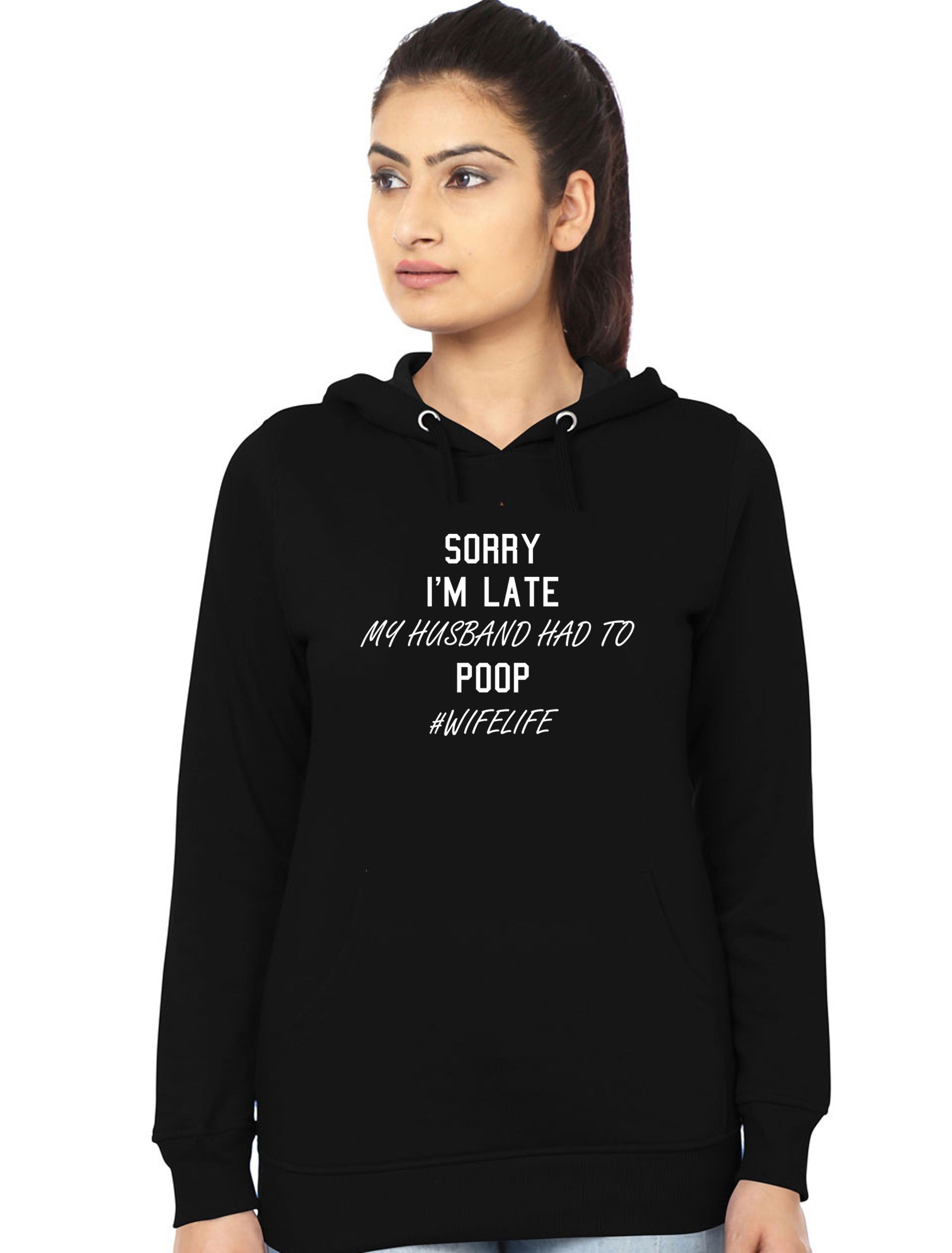 Ladies Sorry I'm Late My Husband Had to poop Funny Wife Gift Hoodie Hoody Hood Hooded #WifeLife Wife life Jokes Birthday Party