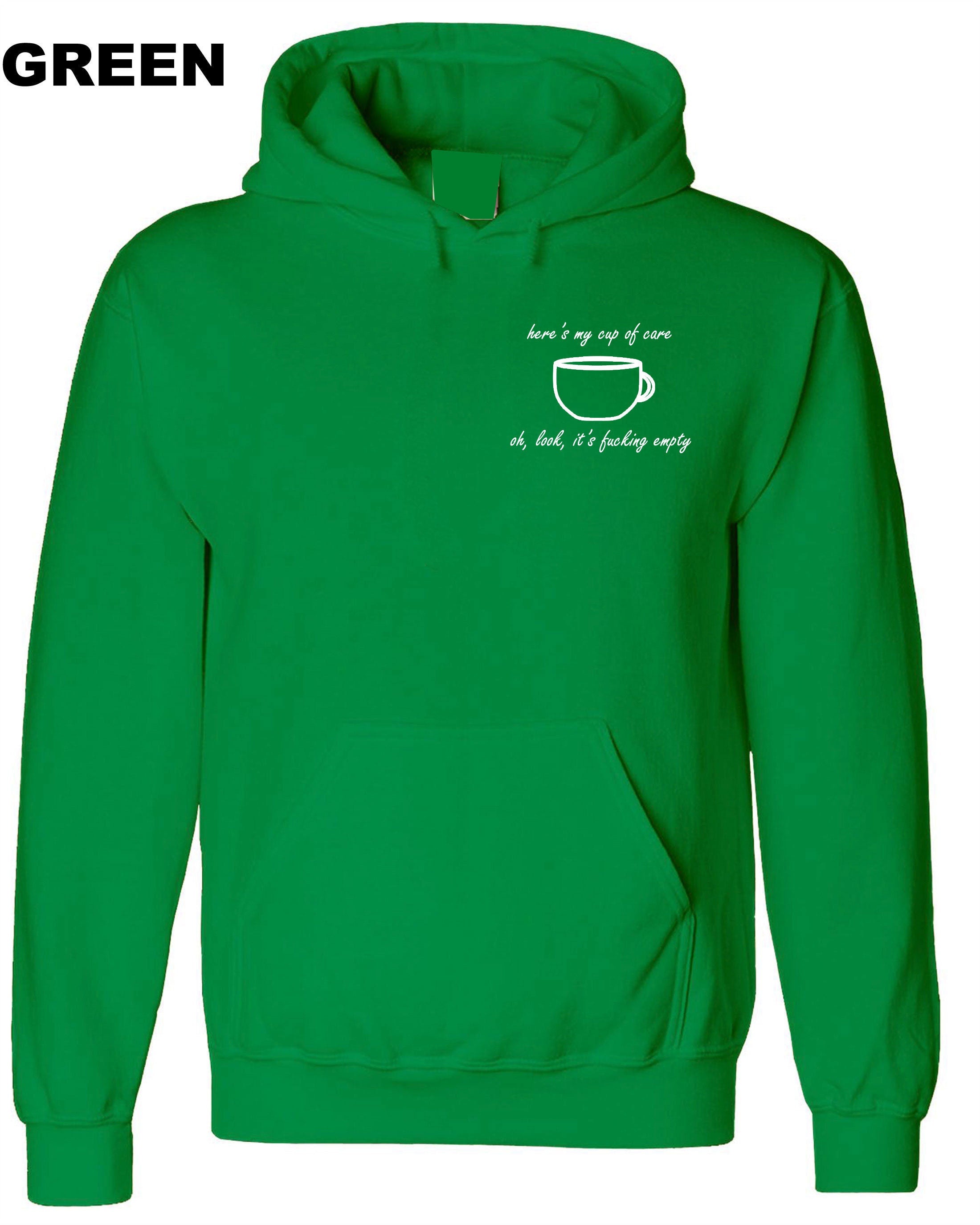 Here's my cup of Care See It's Fucking Empty Funny Ladies Rude Sarcastic Hoodie Hoody Hood Hooded Joke Gift Mens Womens Birthday