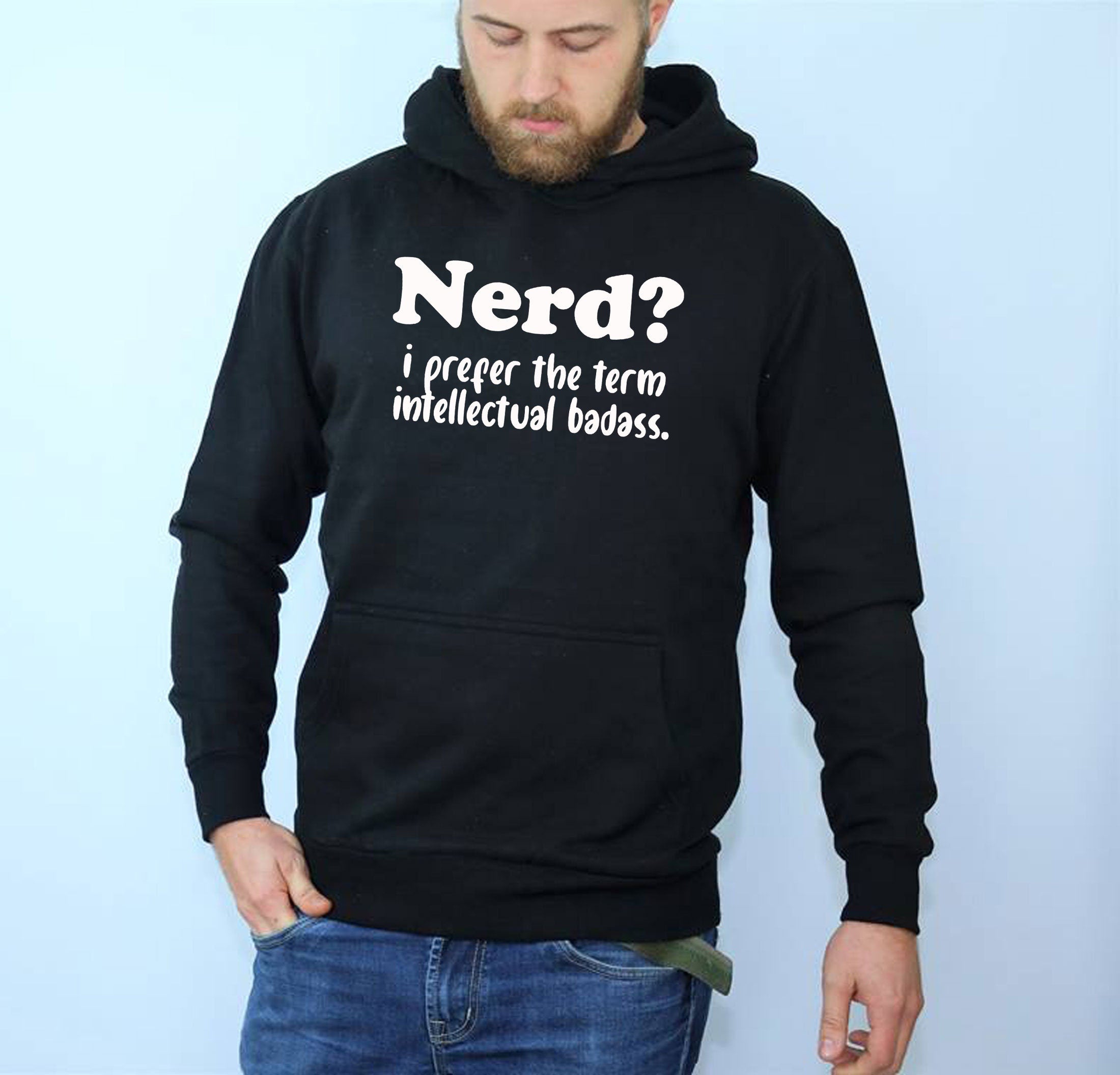 Nerd? I prefer the Term Intellectual Badass Mens Funny Hoodie Hoody Hood Hooded Rude Sarcastic Birthday Gift Joke Xmas Unisex humor