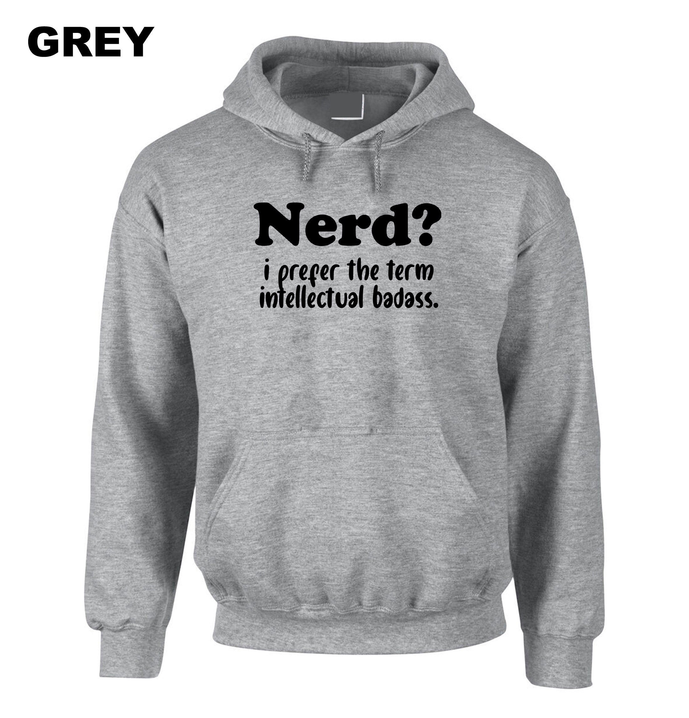 Nerd? I prefer the Term Intellectual Badass Mens Funny Hoodie Hoody Hood Hooded Rude Sarcastic Birthday Gift Joke Xmas Unisex humor