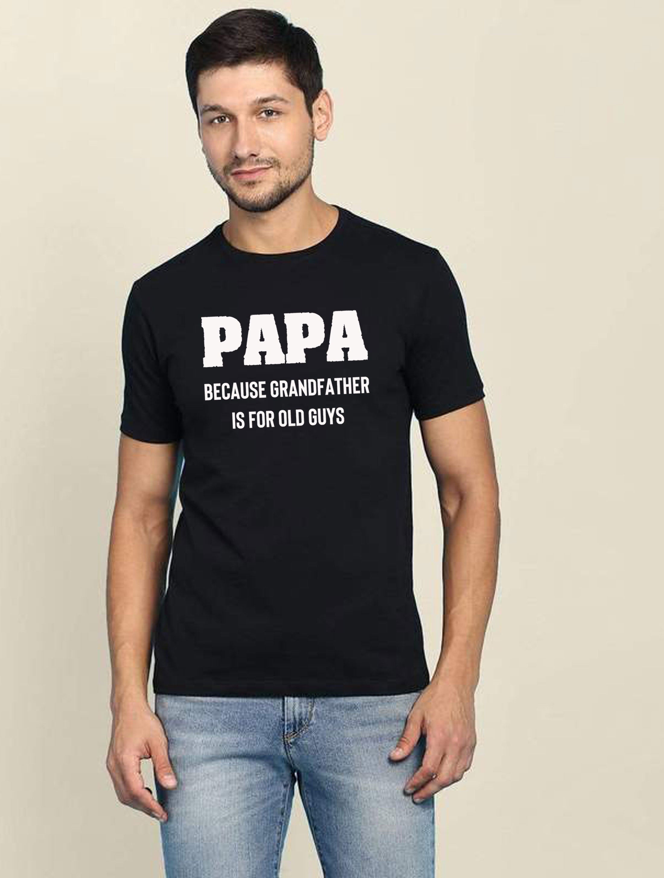 PAPA because grandfather is for Old Guys, Funny Grandfather Birthday T-shirt Tshirt T shirt Tee Shirt Dad Grandad Father's Day Joke Mens