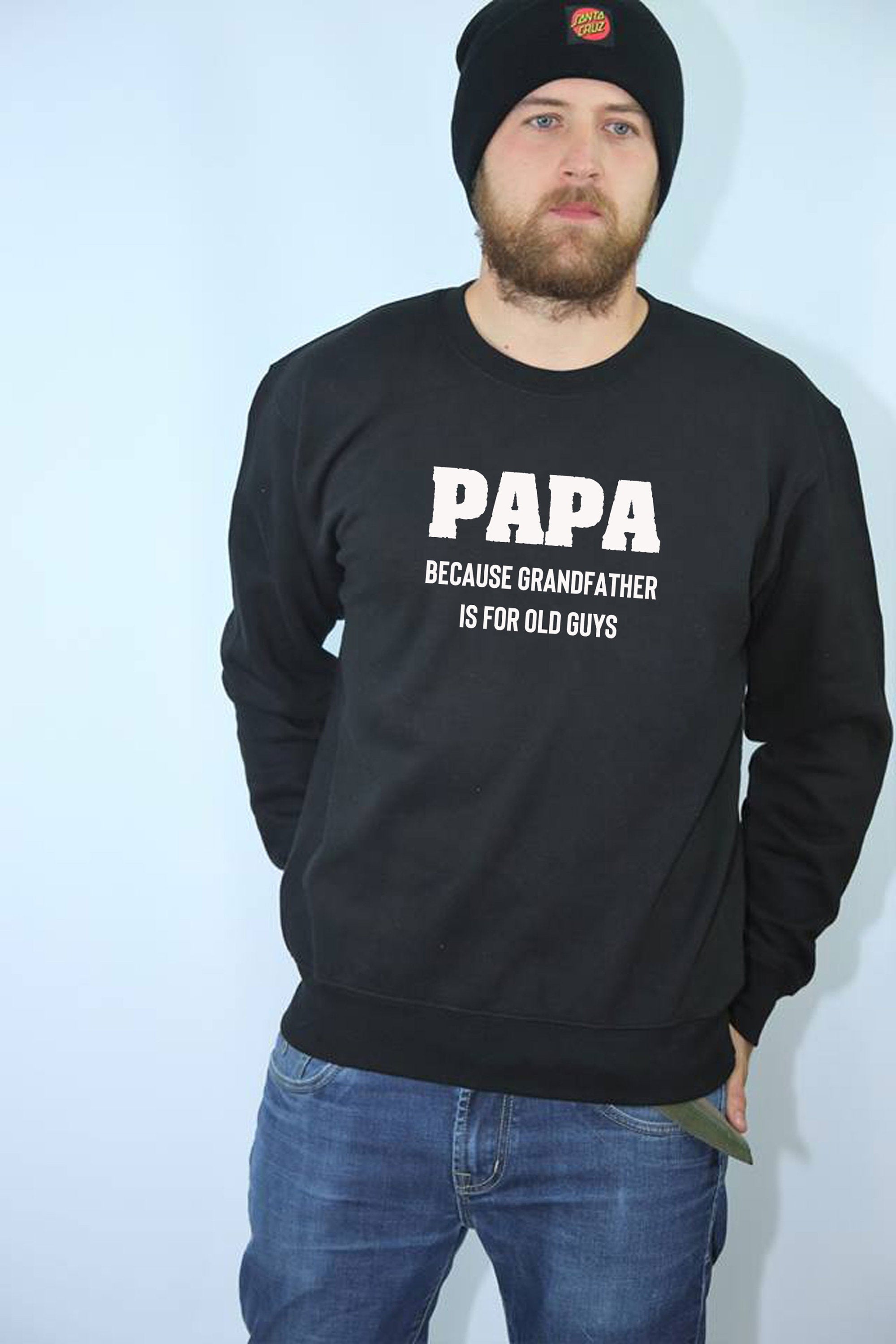 PAPA because grandfather is for Old Guys, Funny Grandfather Birthday Sweatshirt Jumper Sweater Shirt Dad Grandad Father's Day Joke Mens