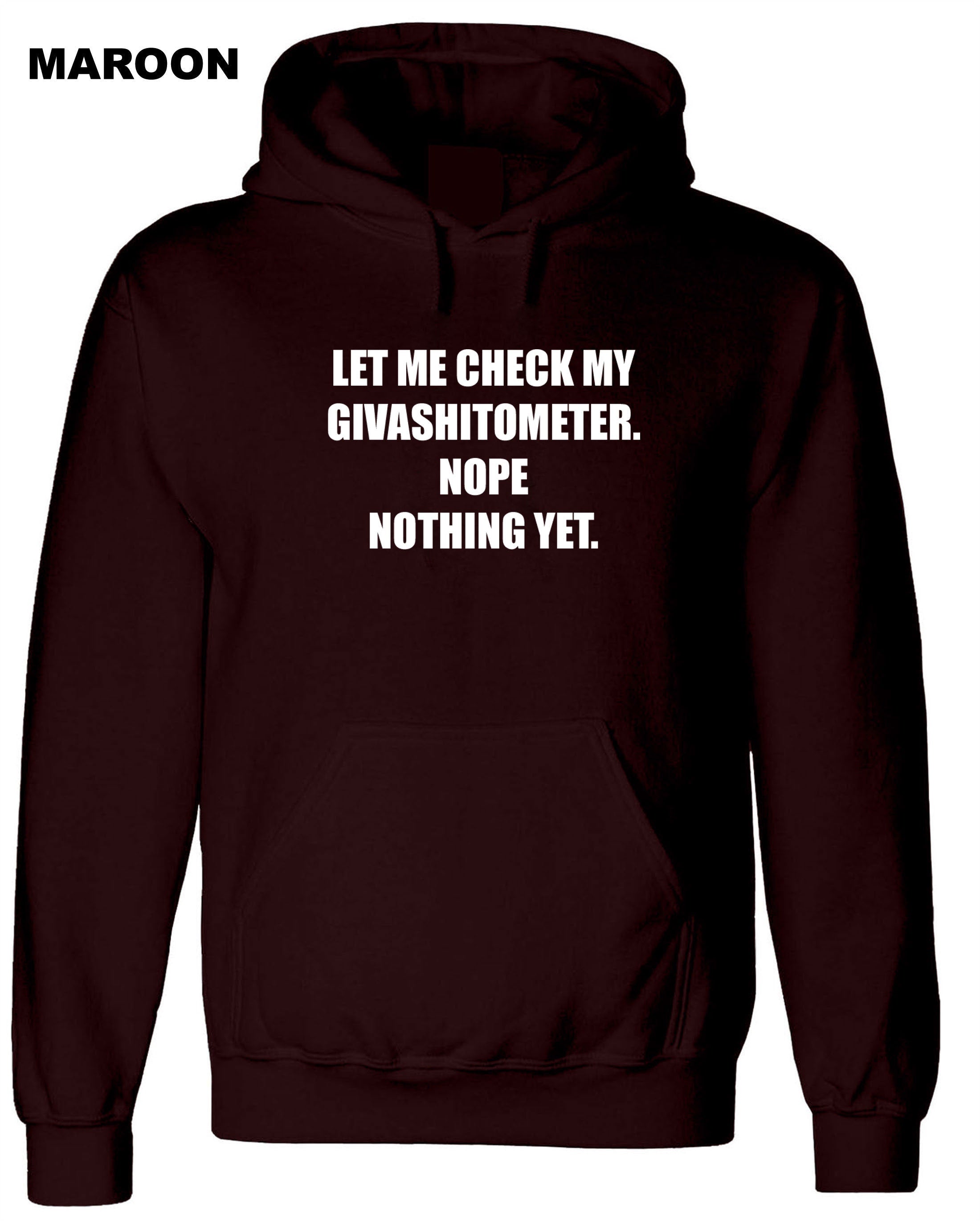 Ladies funny LET ME CHECK my Givashitmeter. nope nothing yet Rude Sarcastic Funny Joke Hoodie hoody hood hooded Unisex Gift Present