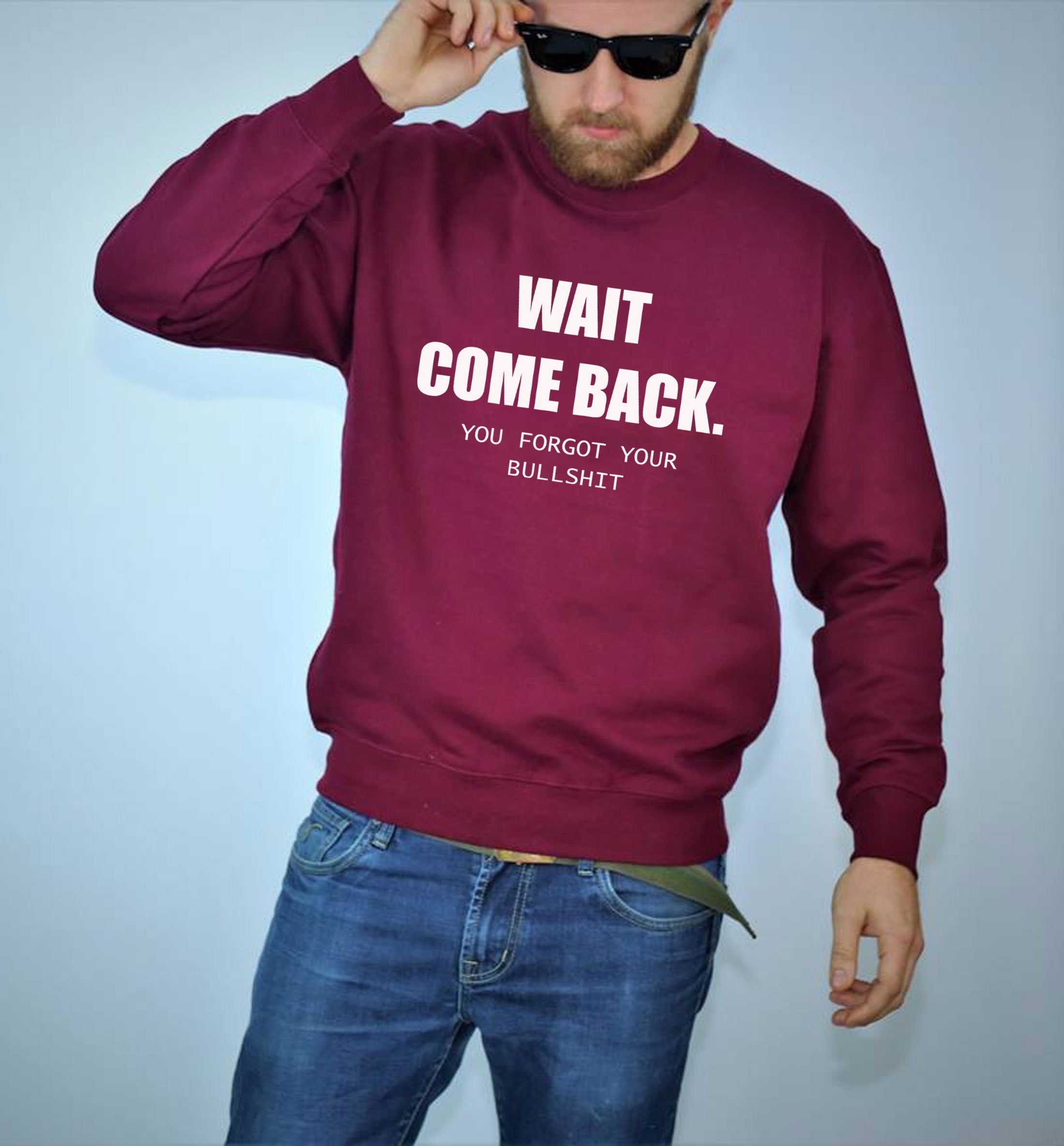 Mens Funny Wait Come Back You Forgot Your Bullshit Sweatshirt Jumper Sweater Shirt Ladies Joke Unisex Sarcastic Rude Present Women