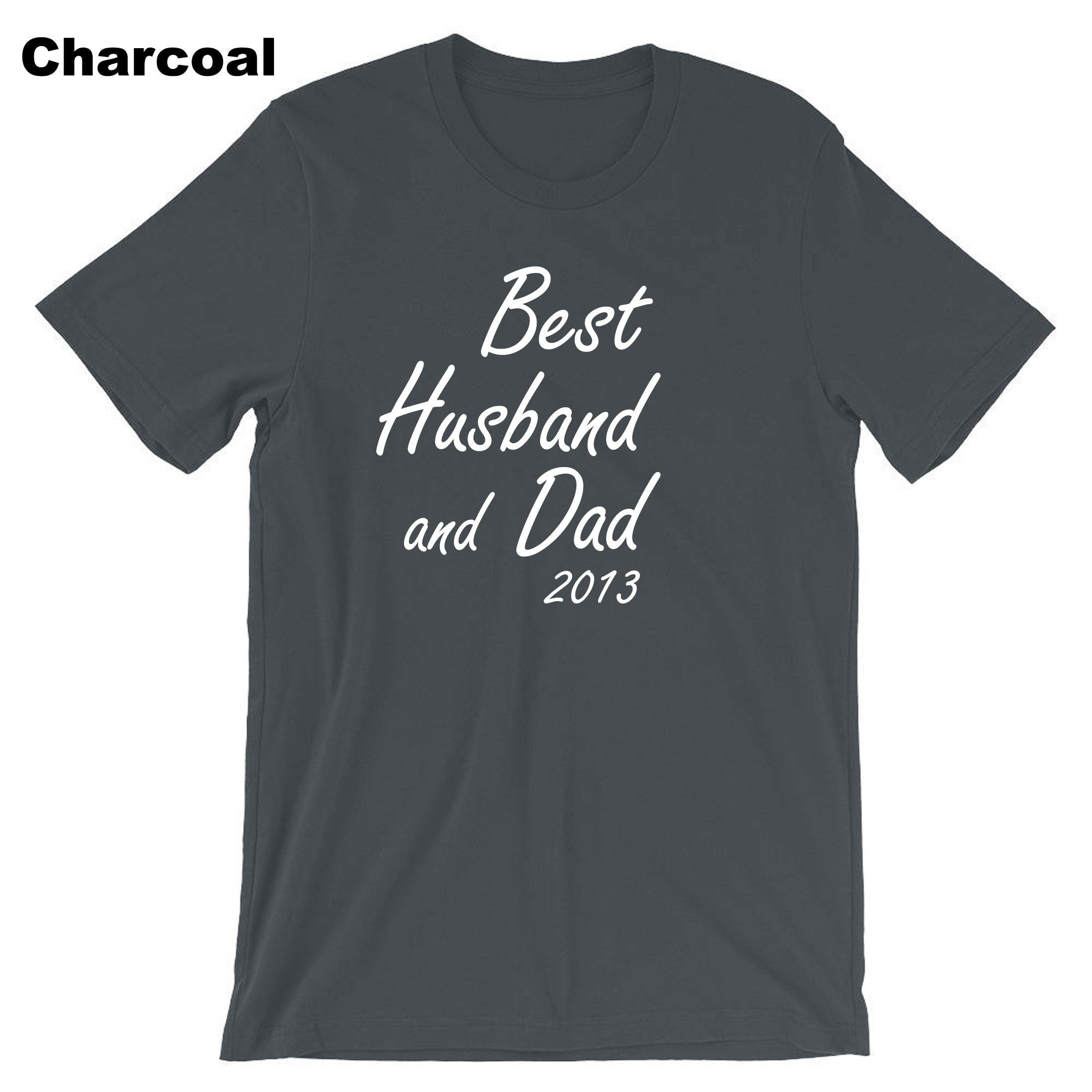 Best Husband And Dad (Custom Year) Customised Personalised Father's Day T-shirt Tshirt T shirt Tee Shirt Dad Husband Birthday Present Funny