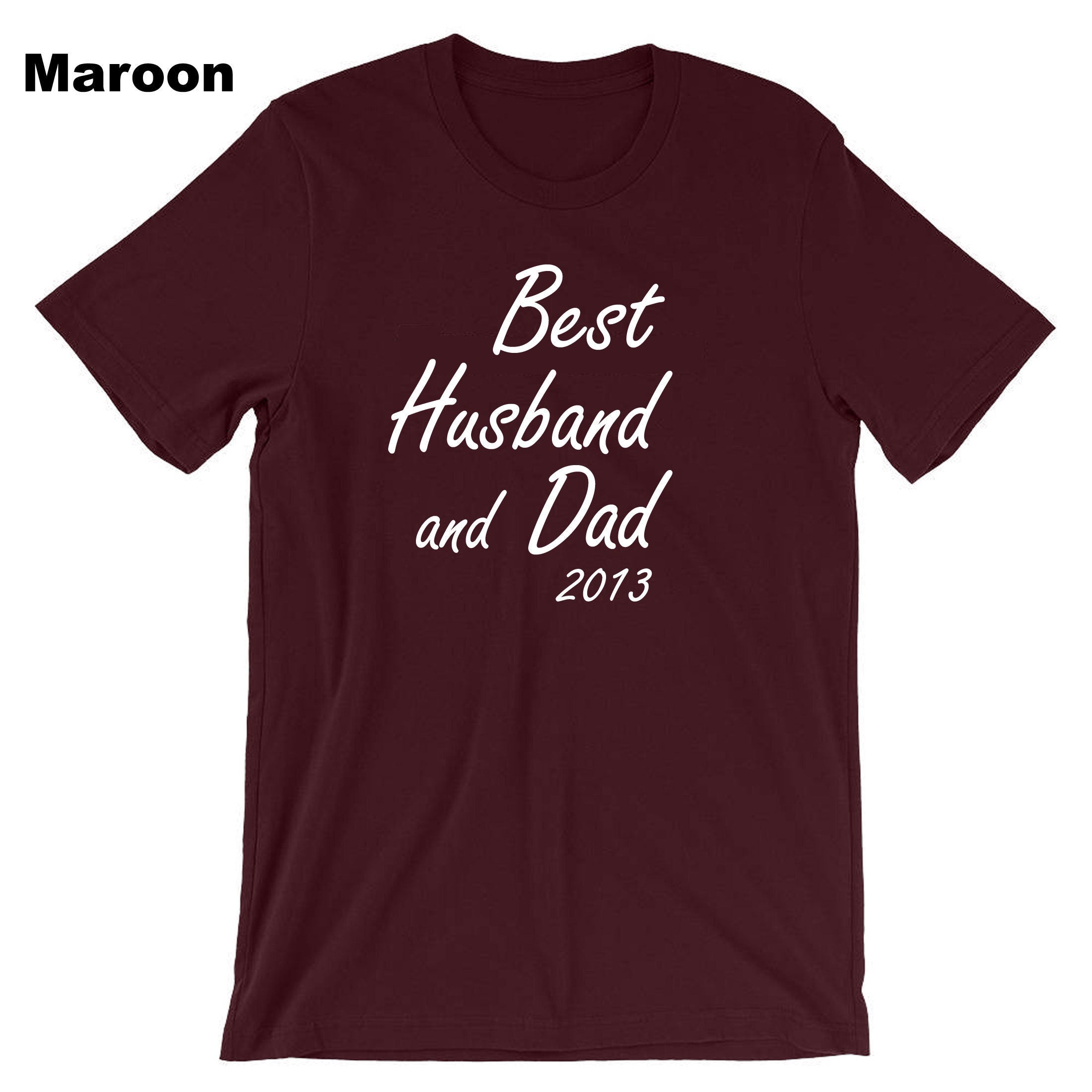 Best Husband And Dad (Custom Year) Customised Personalised Father's Day T-shirt Tshirt T shirt Tee Shirt Dad Husband Birthday Present Funny