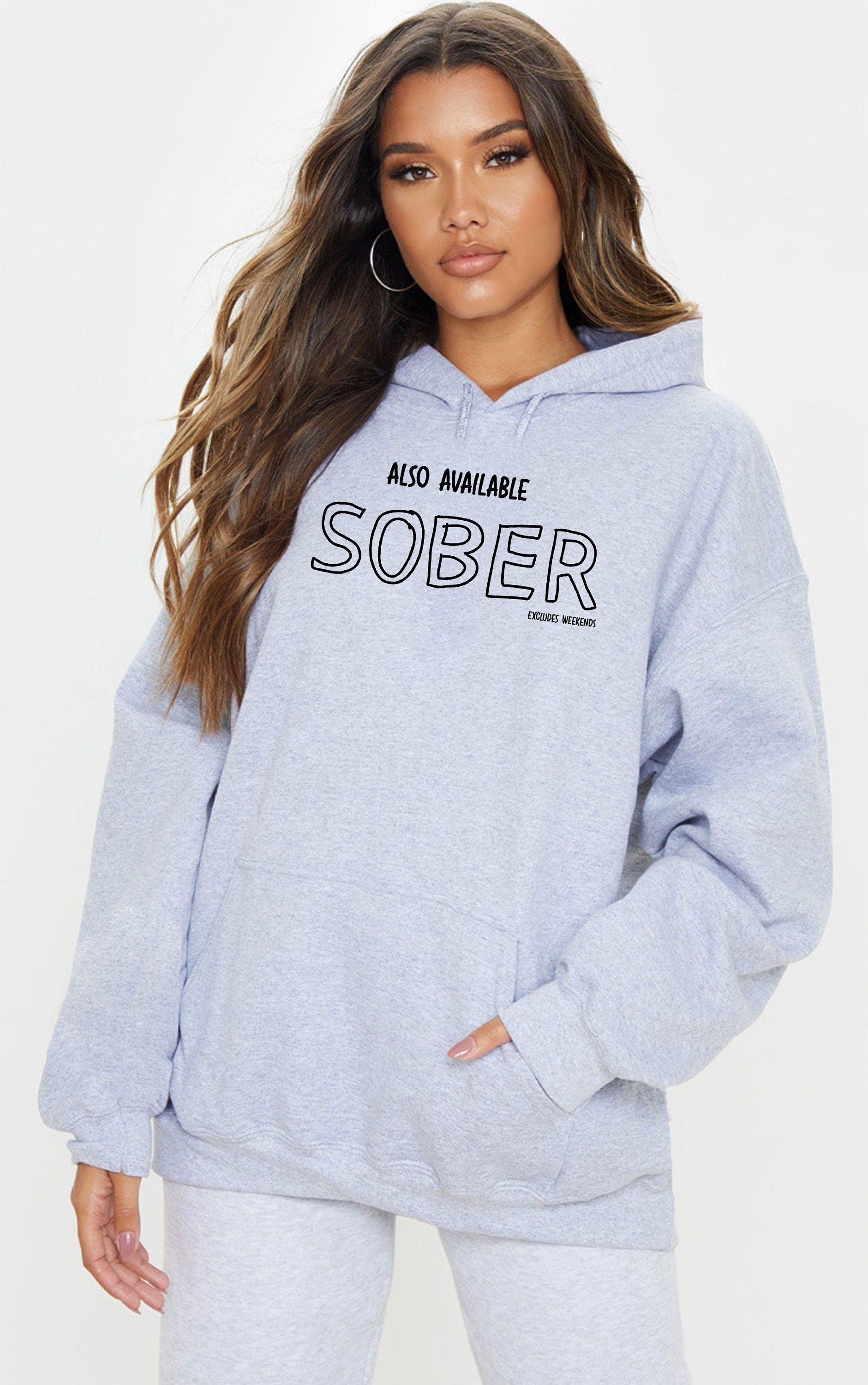 Also Available Sober Except Weekends Funny Joke Hoodie Hoody Hood Hooded Gift Singlet Unisex Ladies Birthday Gift Xmas Top Mens