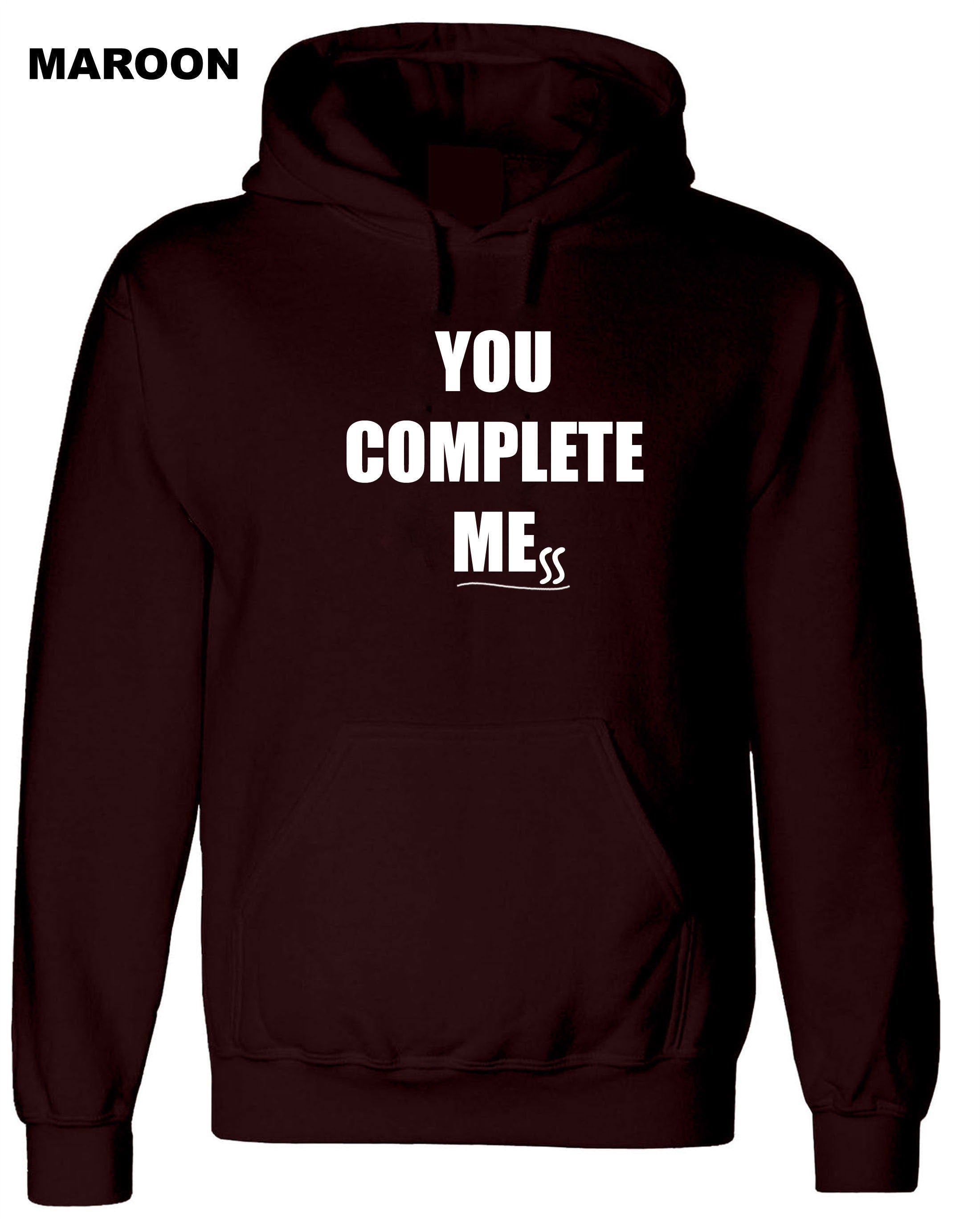 You Complete Me Mess Hoodie Hoody Hood Hooded Humor Girlfriend Boyfriend Funny Gift Birthday Joke Present Valentines Anniversary Top