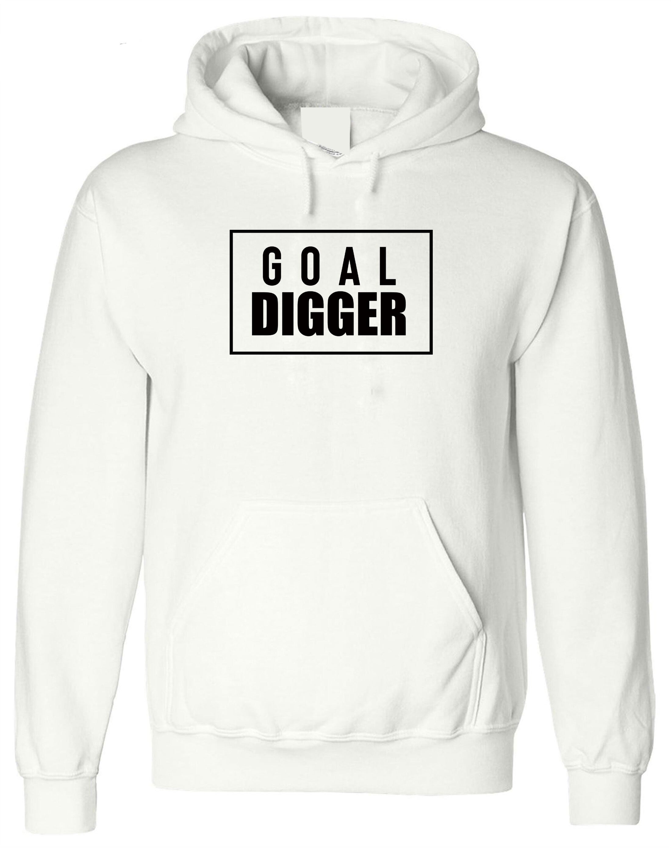 Goal Digger Hoodie Hoody Hood Hooded Ladies Womens Unisex Mens Aim Motivational Inspirational Top Birthday Xmas Present Funny