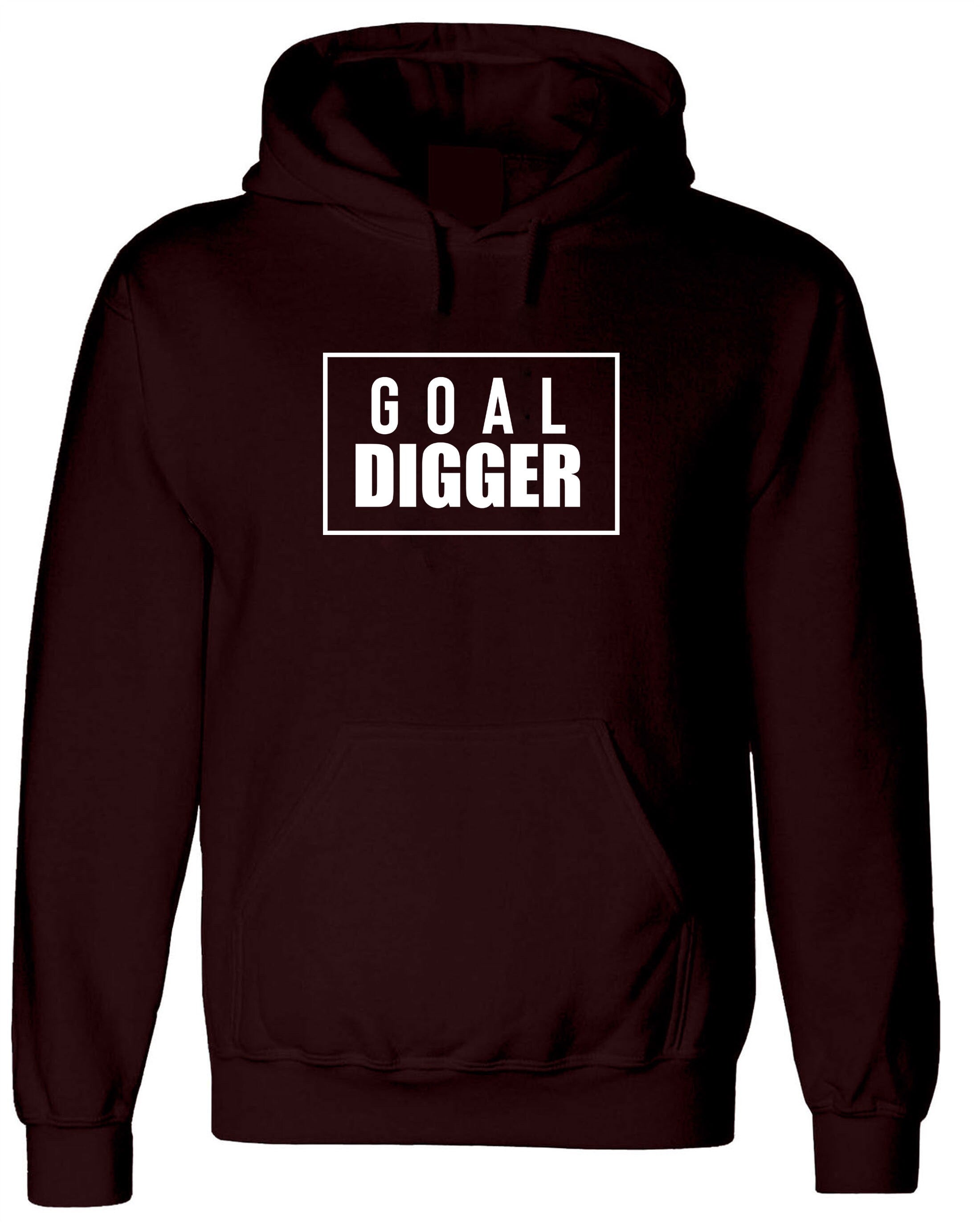 Goal Digger Hoodie Hoody Hood Hooded Ladies Womens Unisex Mens Aim Motivational Inspirational Top Birthday Xmas Present Funny