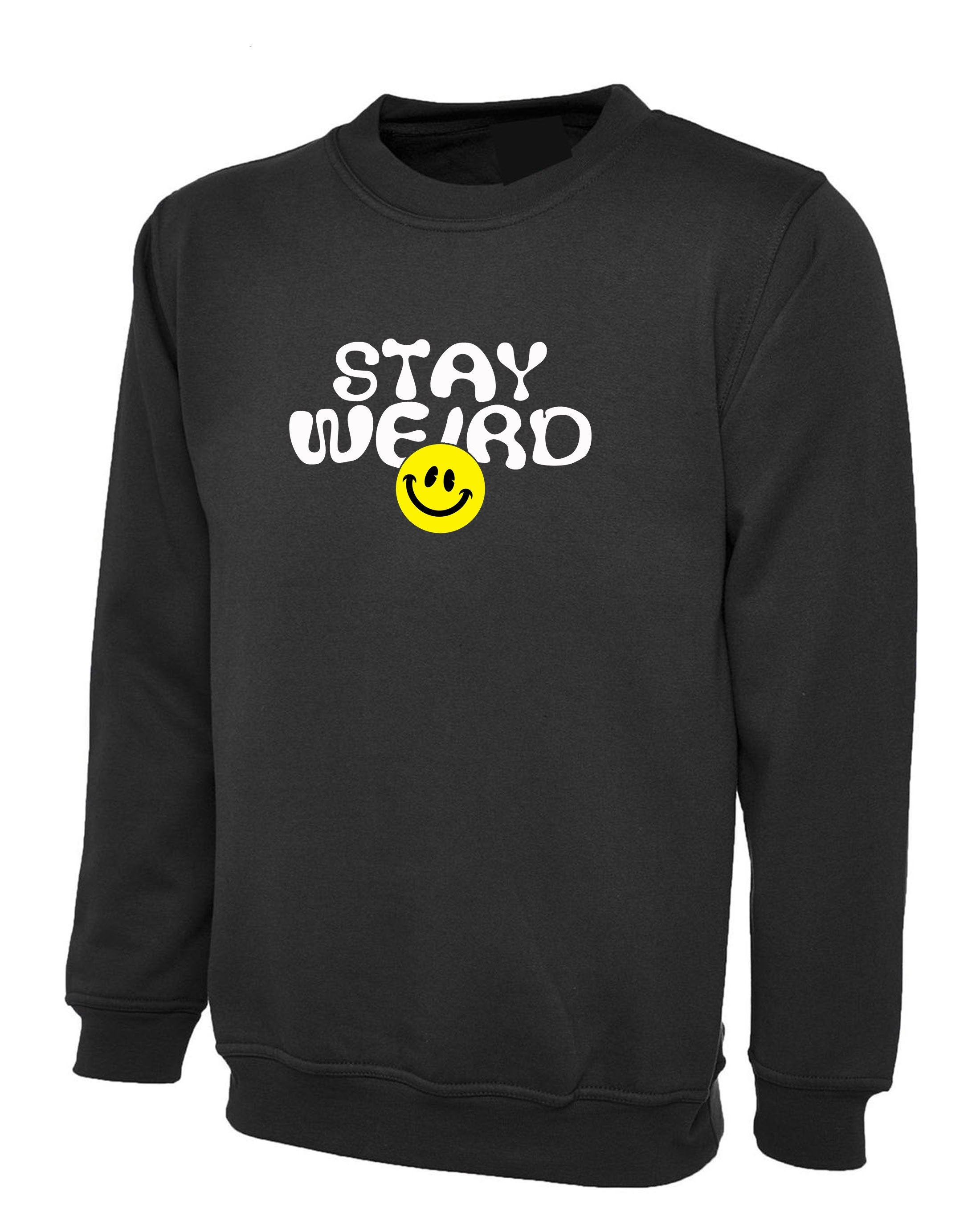 Mens Funny Stay Weird Sweatshirt Jumper Sweater Shirt Joke Rude Sarcastic Birthday Gift for Friend Top Trending Xmas Present