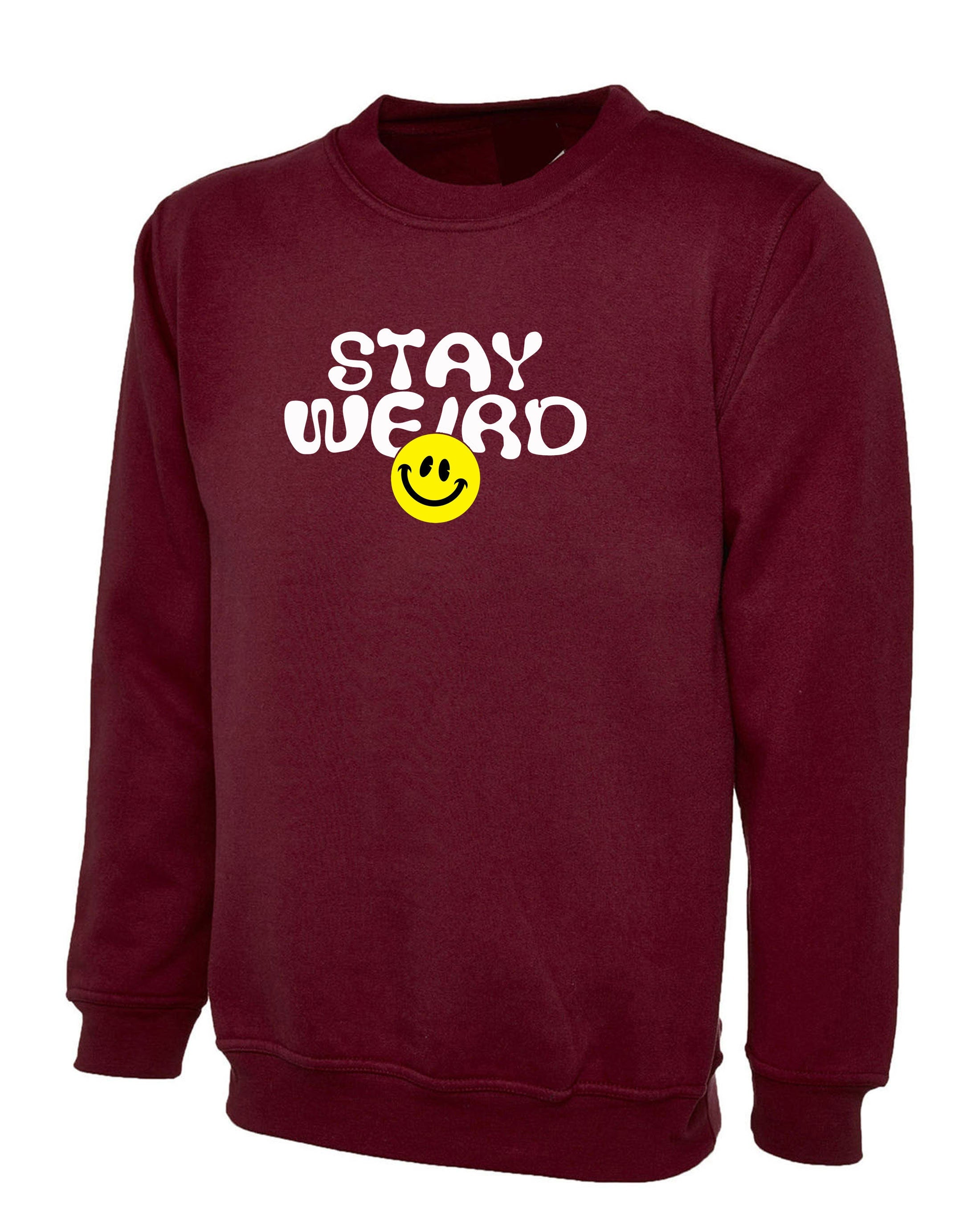 Mens Funny Stay Weird Sweatshirt Jumper Sweater Shirt Joke Rude Sarcastic Birthday Gift for Friend Top Trending Xmas Present