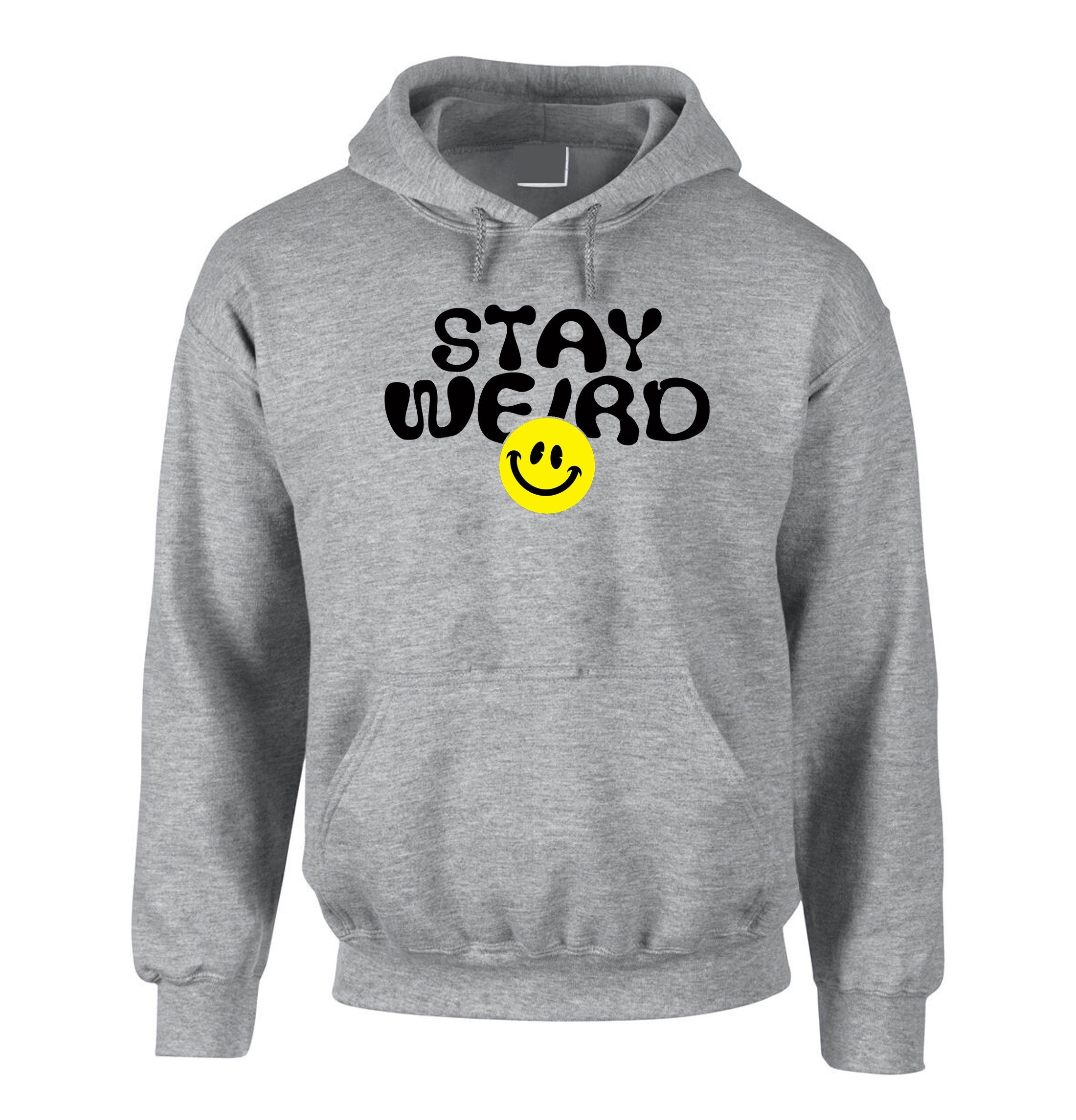 Mens Funny Stay Weird Hoodie Hoody Hood Hooded Joke Rude Sarcastic Birthday Gift for Friend Top Trending Xmas Present