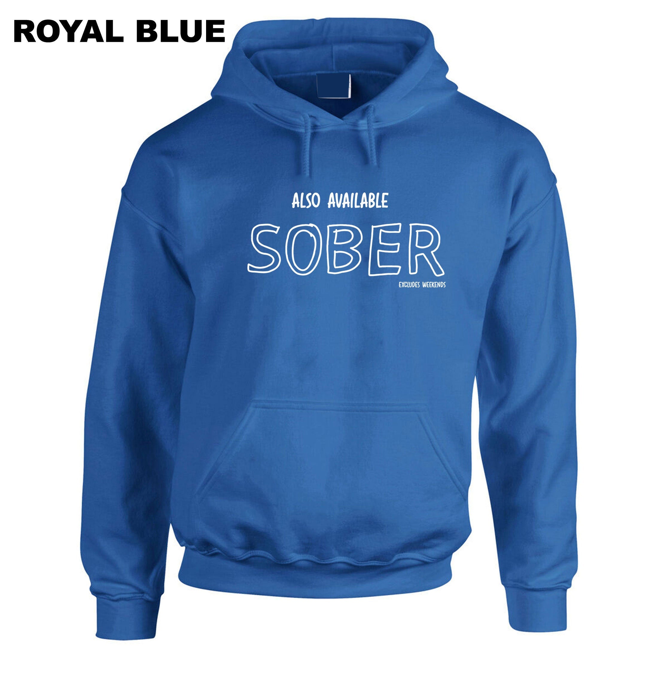 Also Available Sober Except Weekends Funny Joke Hoodie Hoody Hood Hooded Gift Singlet Unisex Ladies Birthday Gift Xmas Top Mens