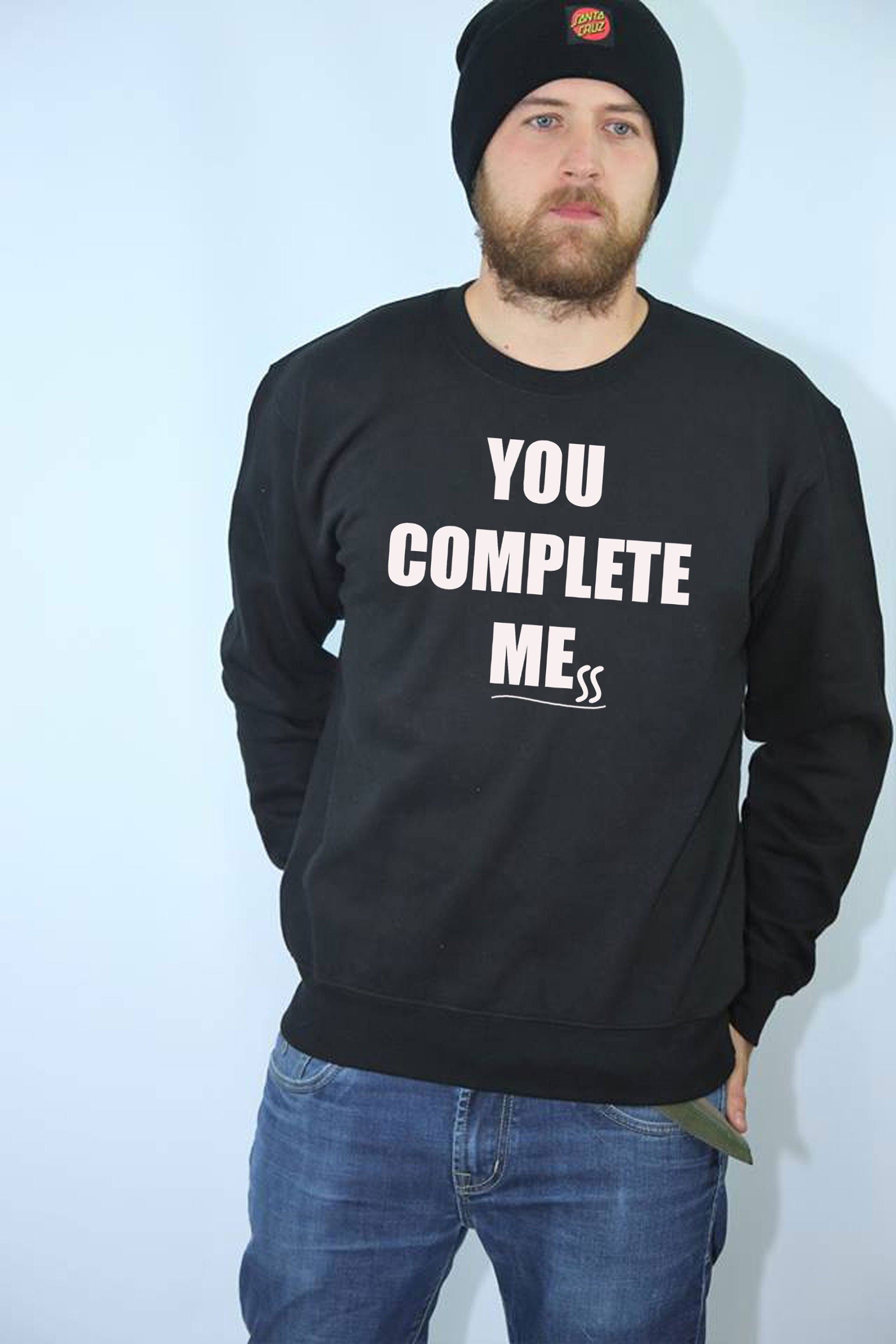 You Complete Me Mess Sweatshirt Jumper Sweater Shirt Humor Girlfriend Boyfriend Funny Gift Birthday Joke Present Valentines Anniversary Top