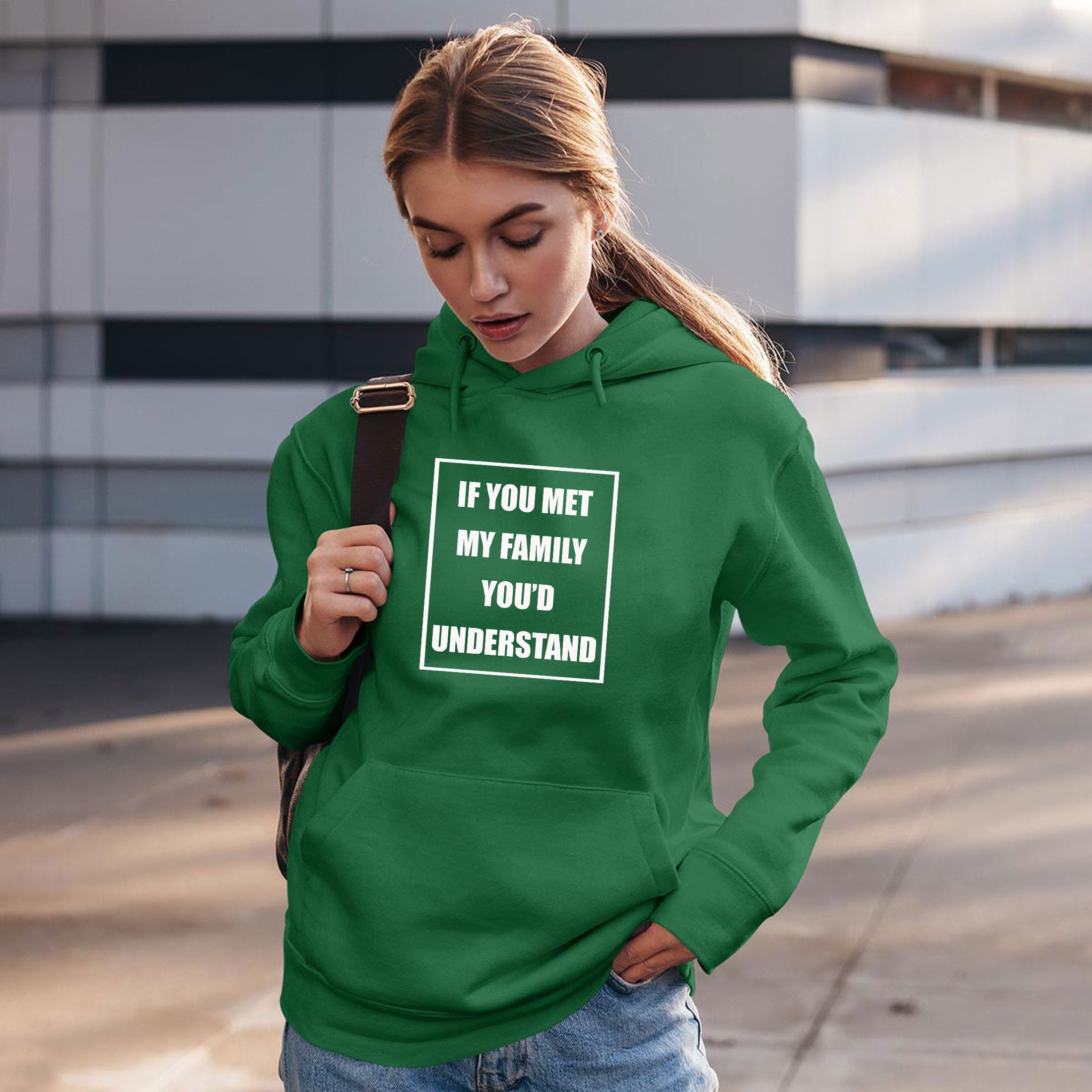 If you met my Family you'd Understand Hoodie Hoody Hood Hooded Joke Rude Sarcastic Family Gift Shirt Birthday Gift Xmas Present Top