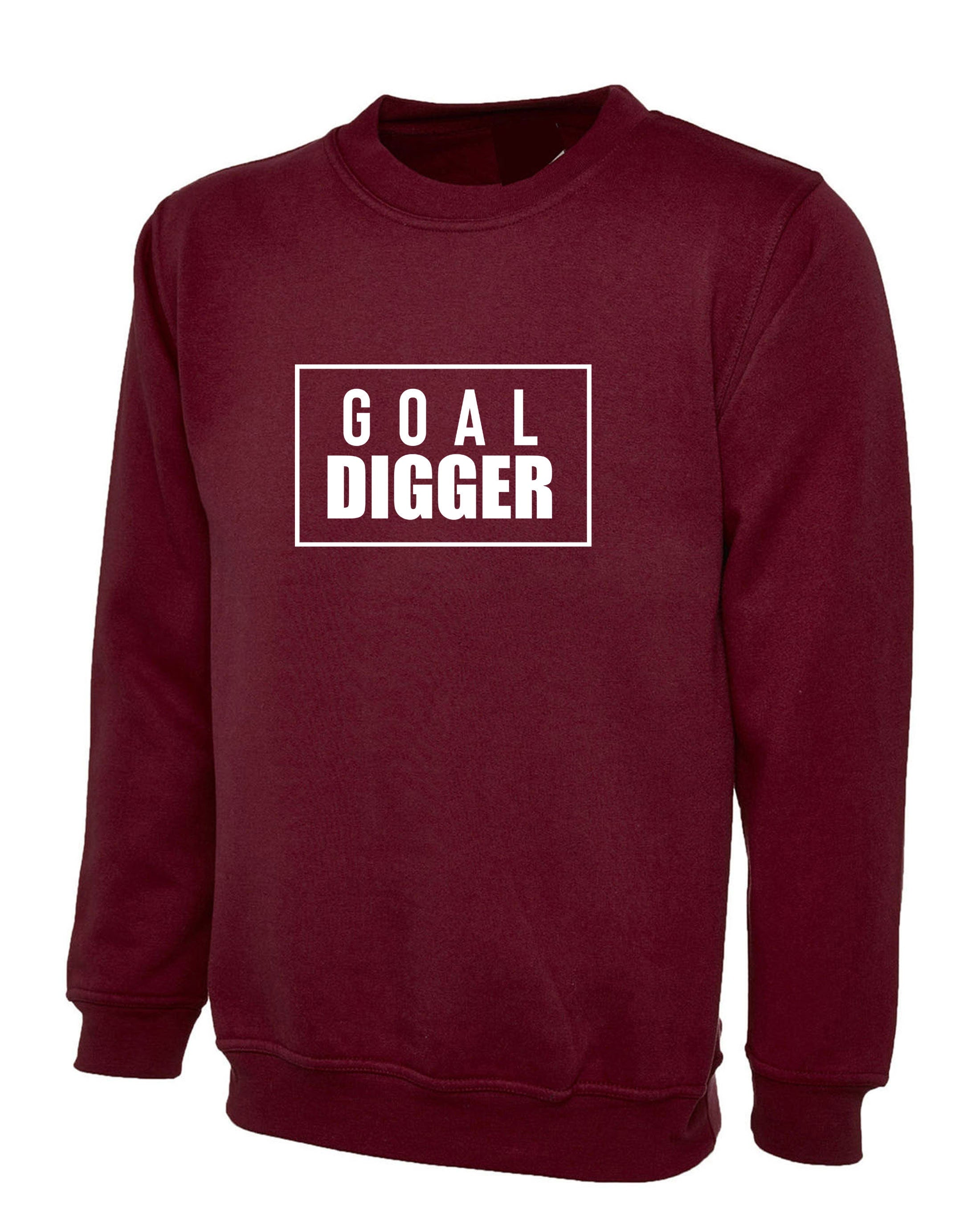 Goal Digger Sweatshirt Jumper Sweater Shirt Ladies Womens Unisex Mens Aim Motivational Inspirational Top Birthday Xmas Present Funny