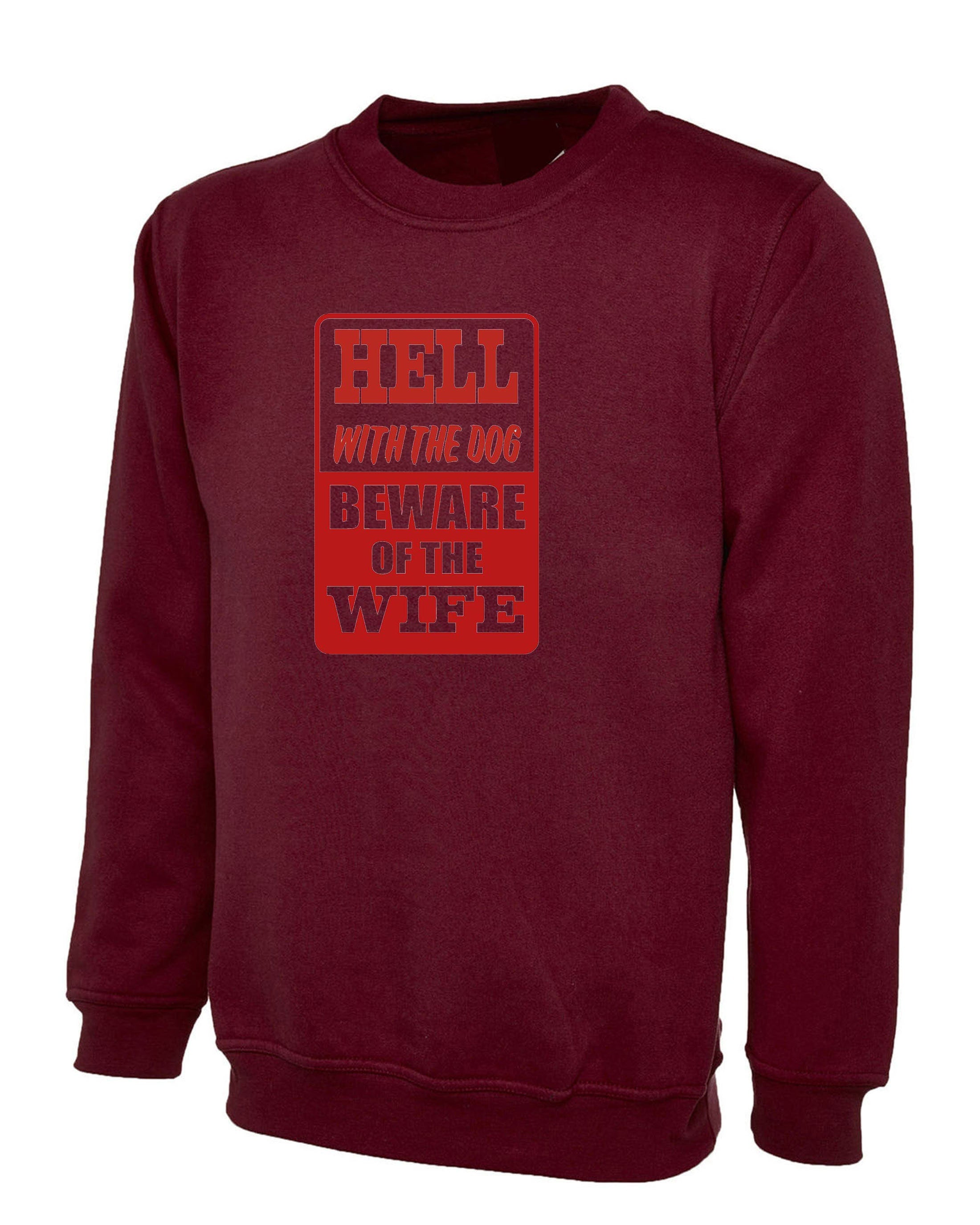 Mens Funny Hell With the Dog Beware of Wife Sweatshirt Jumper Sweater Shirt Wife Joke Wedding Anniversary Birthday Gift Marriage Present