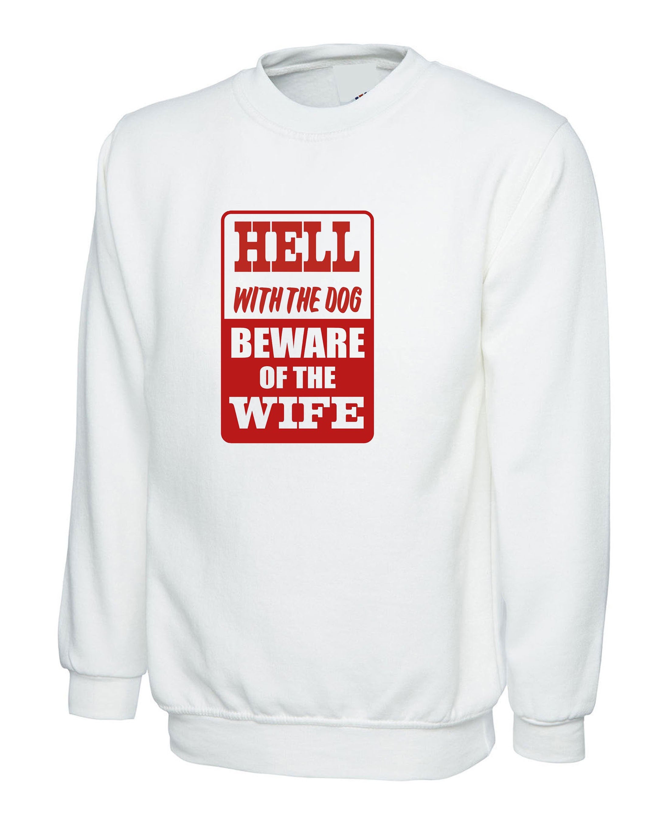 Mens Funny Hell With the Dog Beware of Wife Sweatshirt Jumper Sweater Shirt Wife Joke Wedding Anniversary Birthday Gift Marriage Present