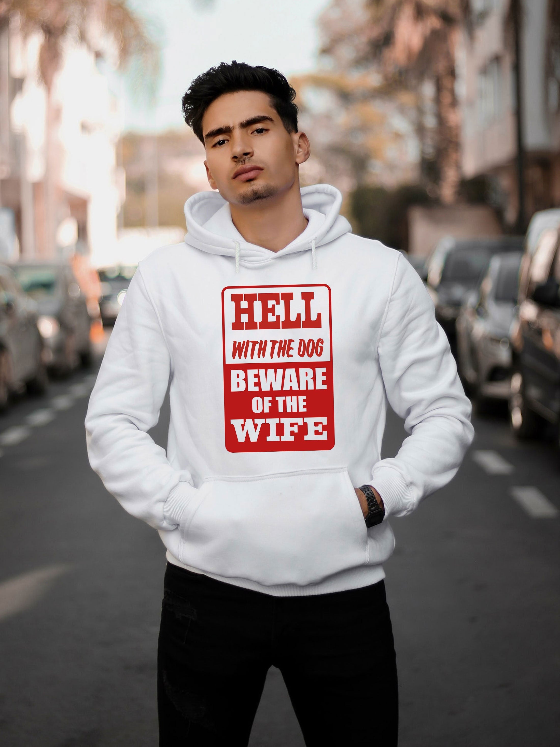 Mens Funny Hell With the Dog Beware of Wife Hoodie Hoody Hood Hooded Wife Joke Wedding Anniversary Birthday Gift Marriage Present