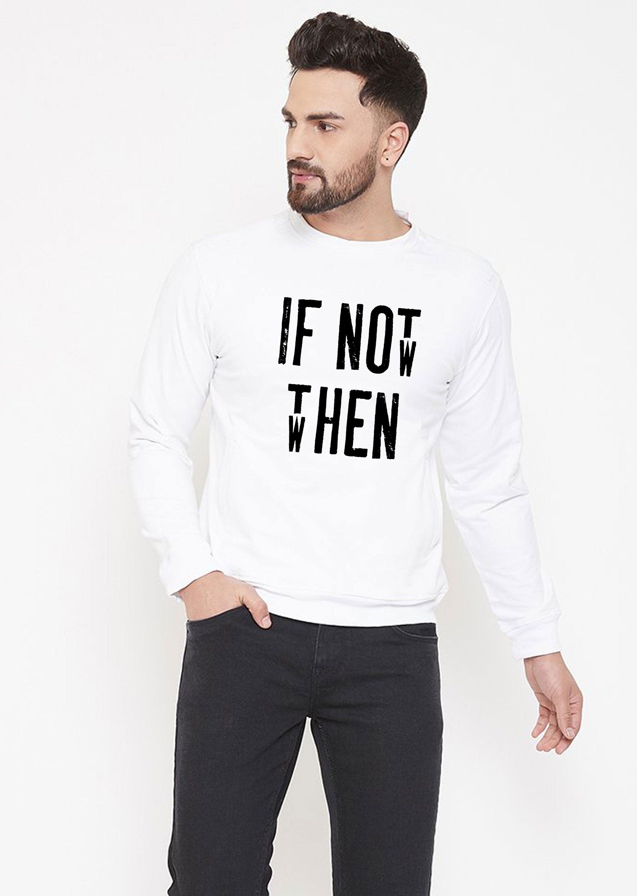 Motivational Inspirational Shirt If Not Now Then when Sweatshirt Jumper Sweater Shirt Gift Unisex Birthday Present Gym Workout Mens Ladies