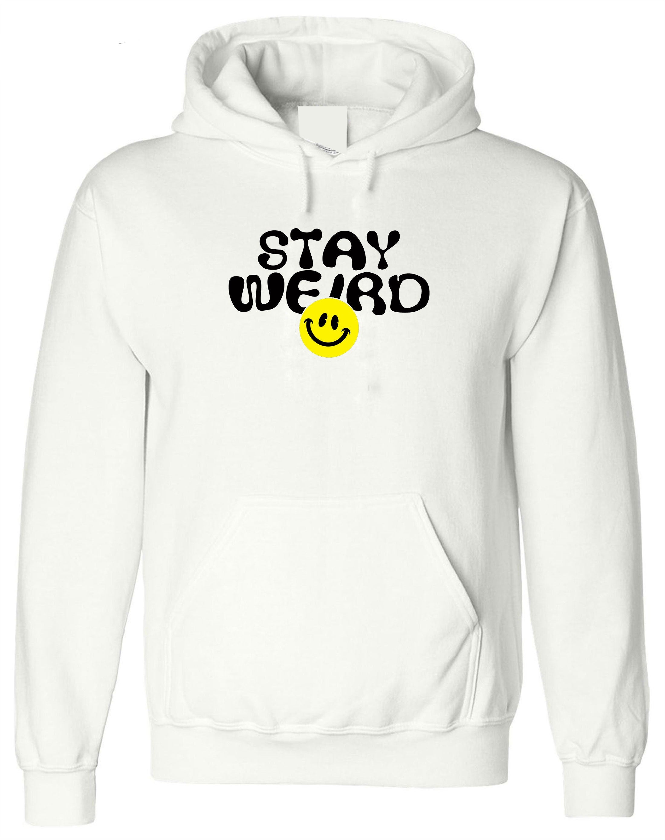 Mens Funny Stay Weird Hoodie Hoody Hood Hooded Joke Rude Sarcastic Birthday Gift for Friend Top Trending Xmas Present