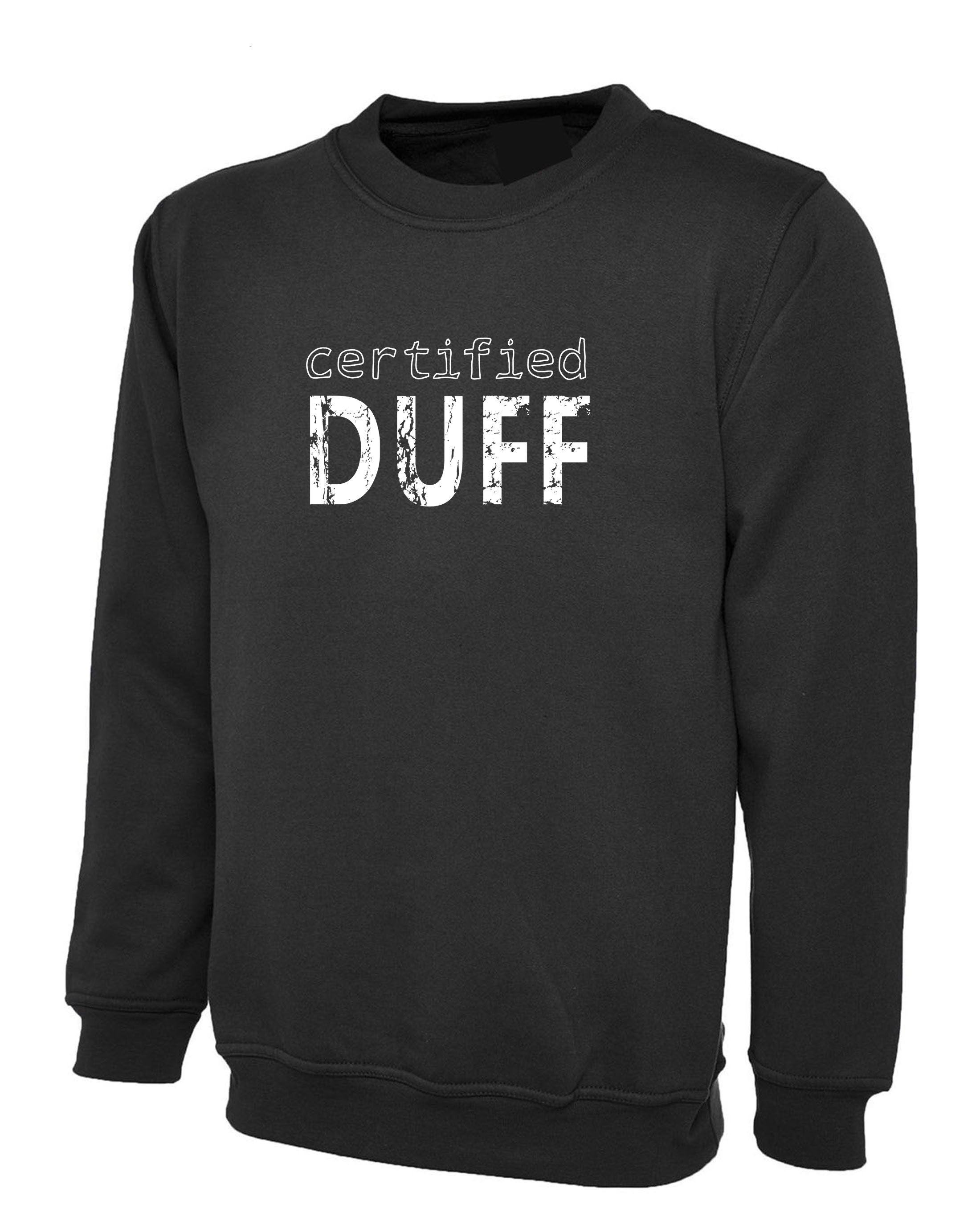 Certified Duff Funny Gift Sweatshirt Jumper Sweater Shirt For Friends BFF birthday Christmas BFF present Humour Joke Unises Mens Ladies Top