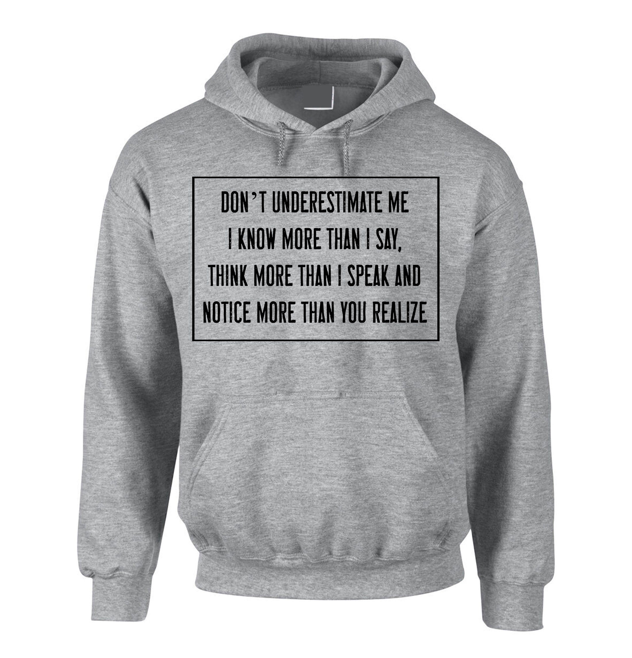 Don't Underestimate me Hoodie Hoody Hood Hooded Mens Rude Sarcastic Funny Hoodie Gift Adult Humor Joke Birthday Present Womens.