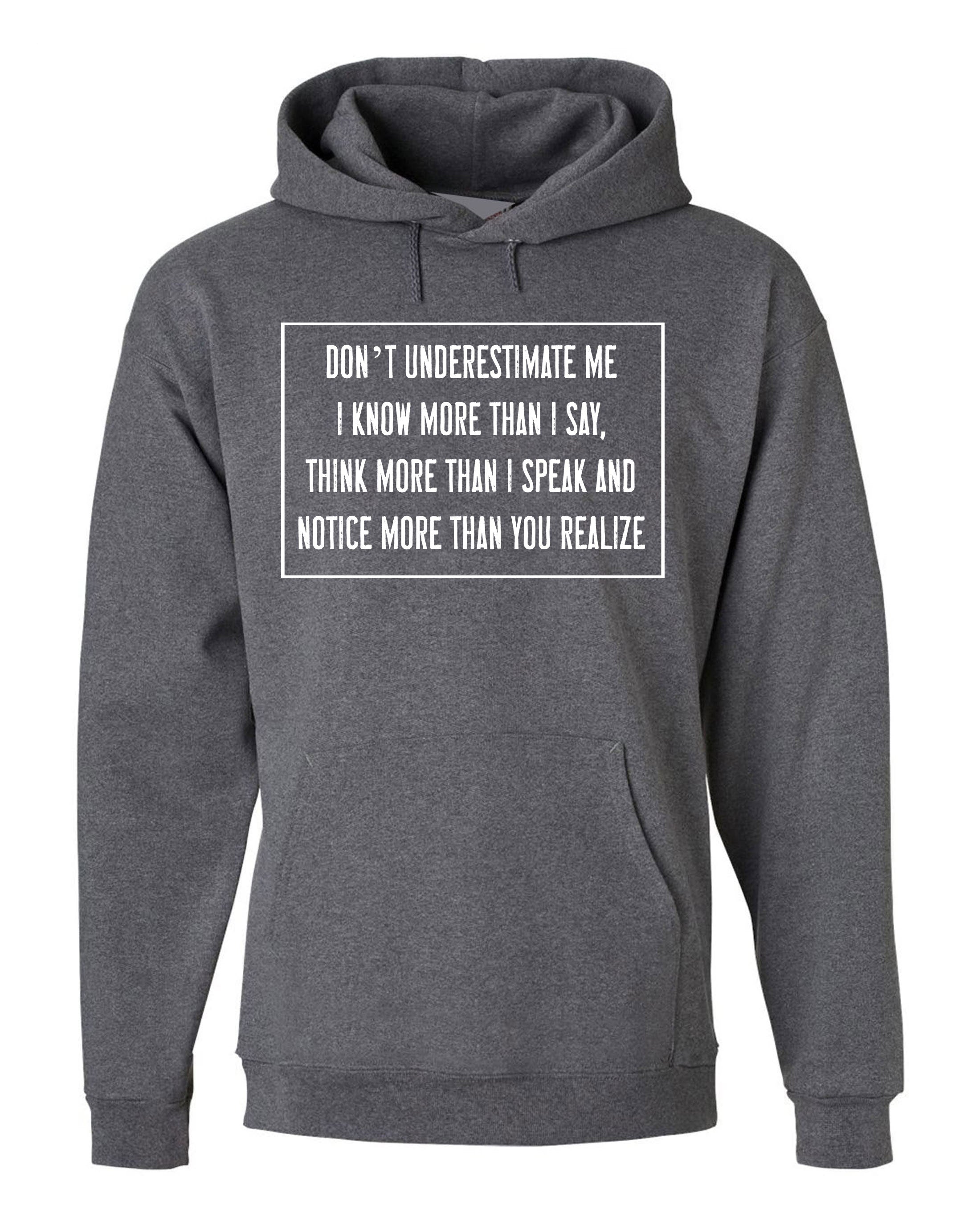 Don't Underestimate me Hoodie Hoody Hood Hooded Mens Rude Sarcastic Funny Hoodie Gift Adult Humor Joke Birthday Present Womens.