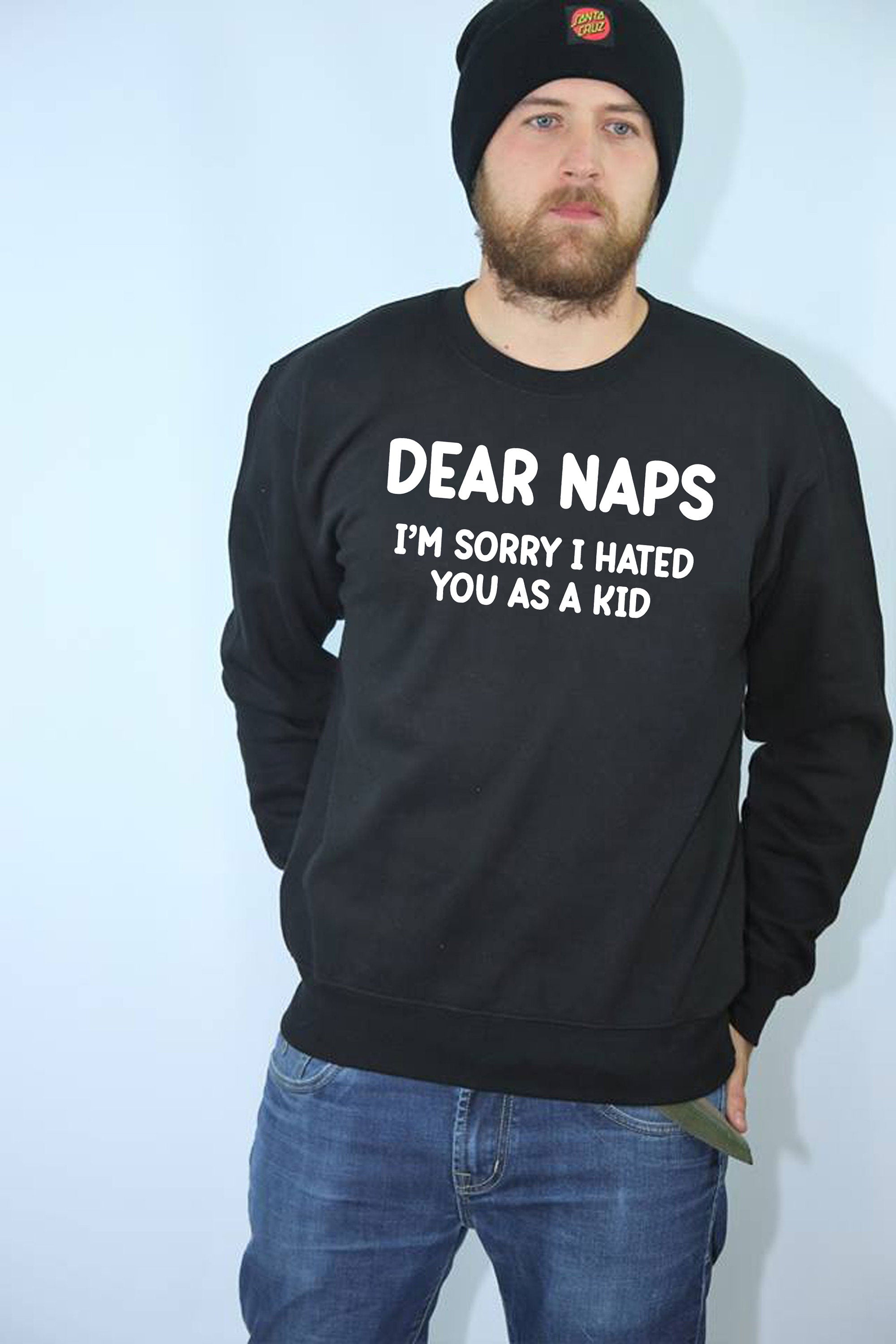 Dear NAPS sorry I hated you as a Kid Funny Sleep Lover Sweatshirt Jumper Sweater Shirt Joke Lazy Sleepy Unisex Womens Mens Unisex Top