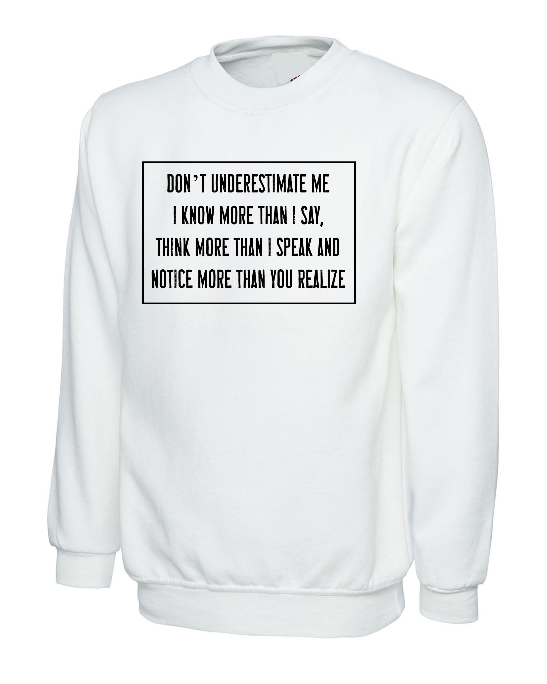 Don't Underestimate me Sweatshirt Jumper Sweater Shirt Mens Rude Sarcastic Funny Shirt Gift Adult Humor Joke Birthday Present Womens.