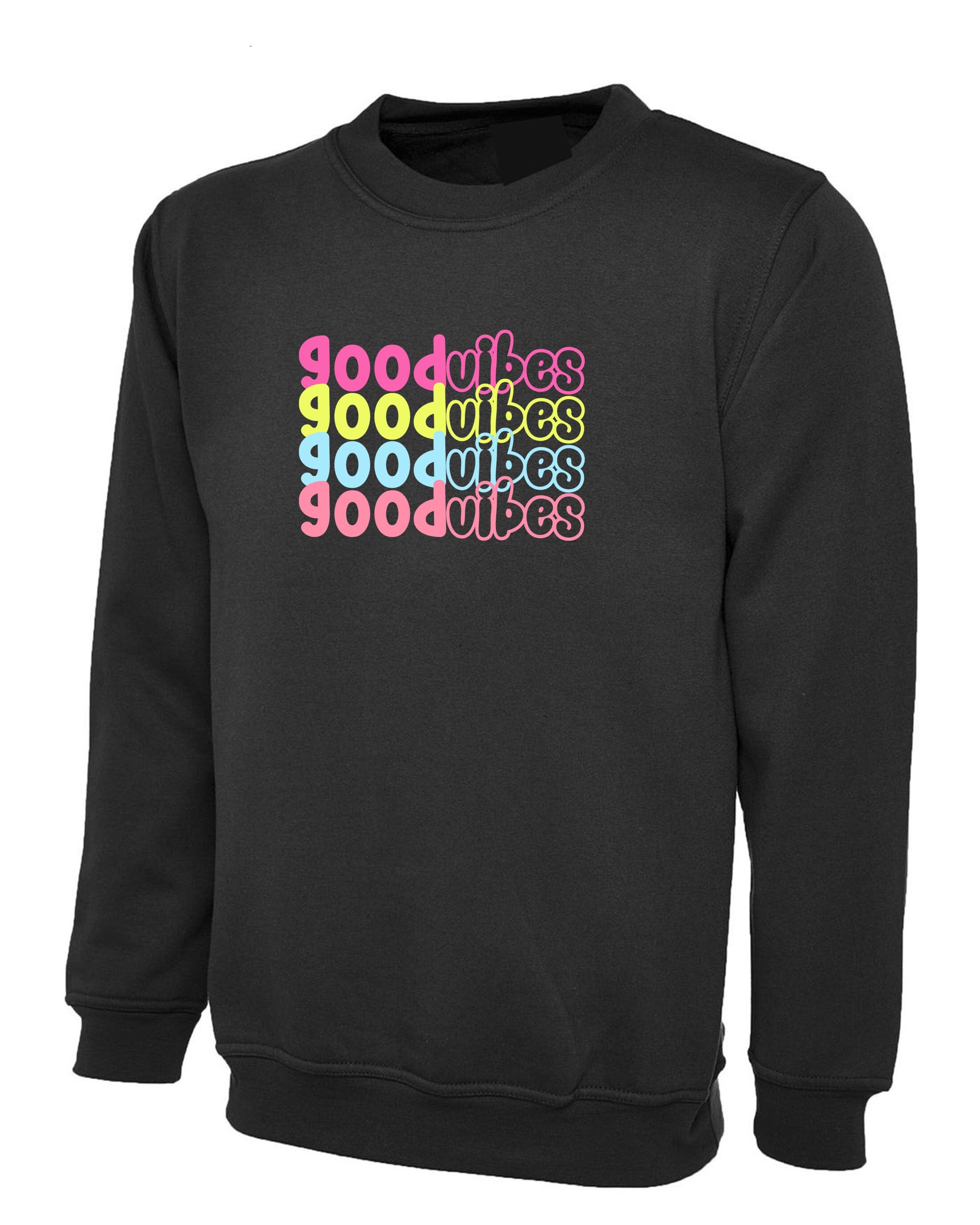 Good Vibes Sweatshirt Jumper Sweater Shirt Colorful Font Birthday Gift Cute Present Unisex Motivational Inspirational Gift Xmas