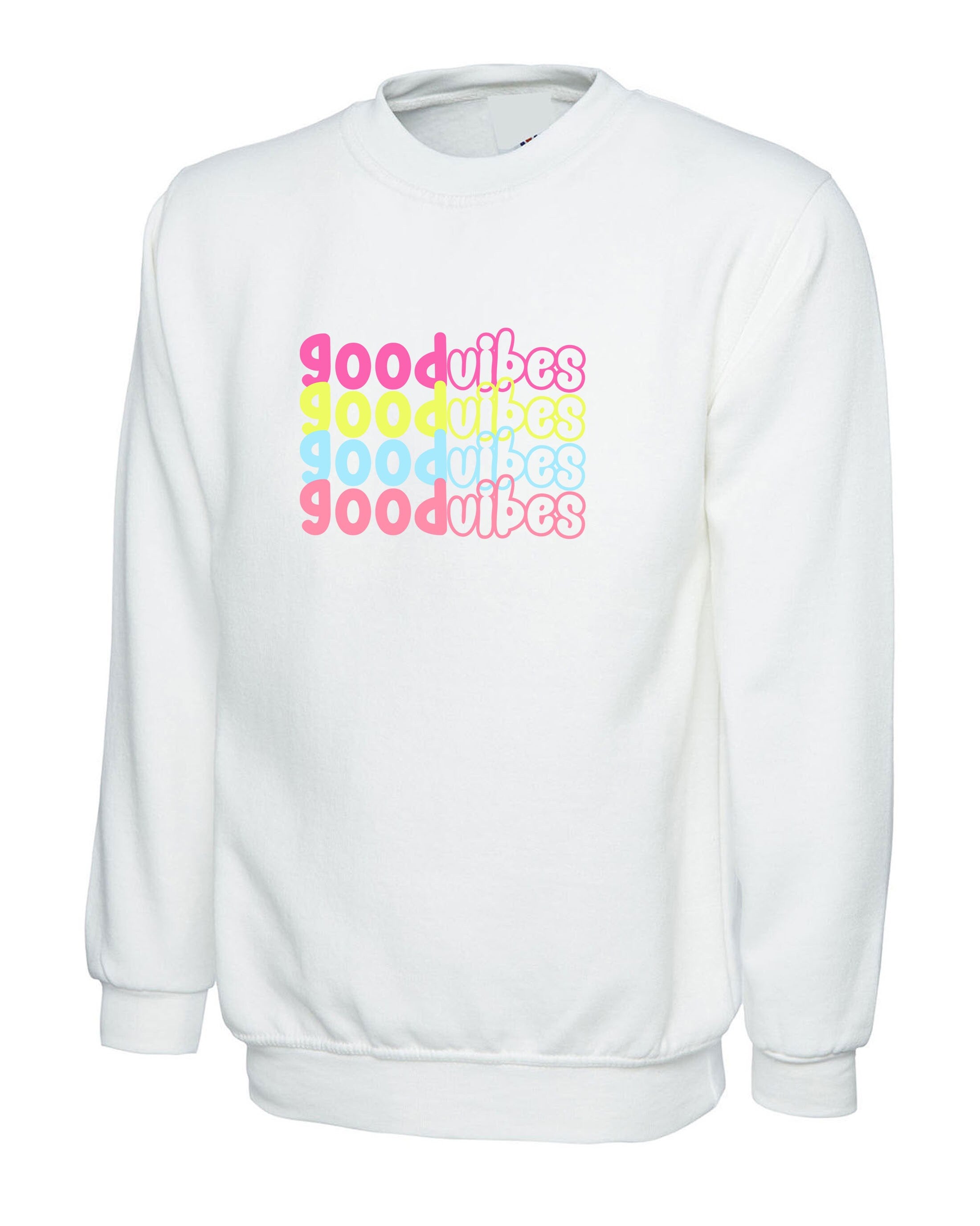 Good Vibes Sweatshirt Jumper Sweater Shirt Colorful Font Birthday Gift Cute Present Unisex Motivational Inspirational Gift Xmas