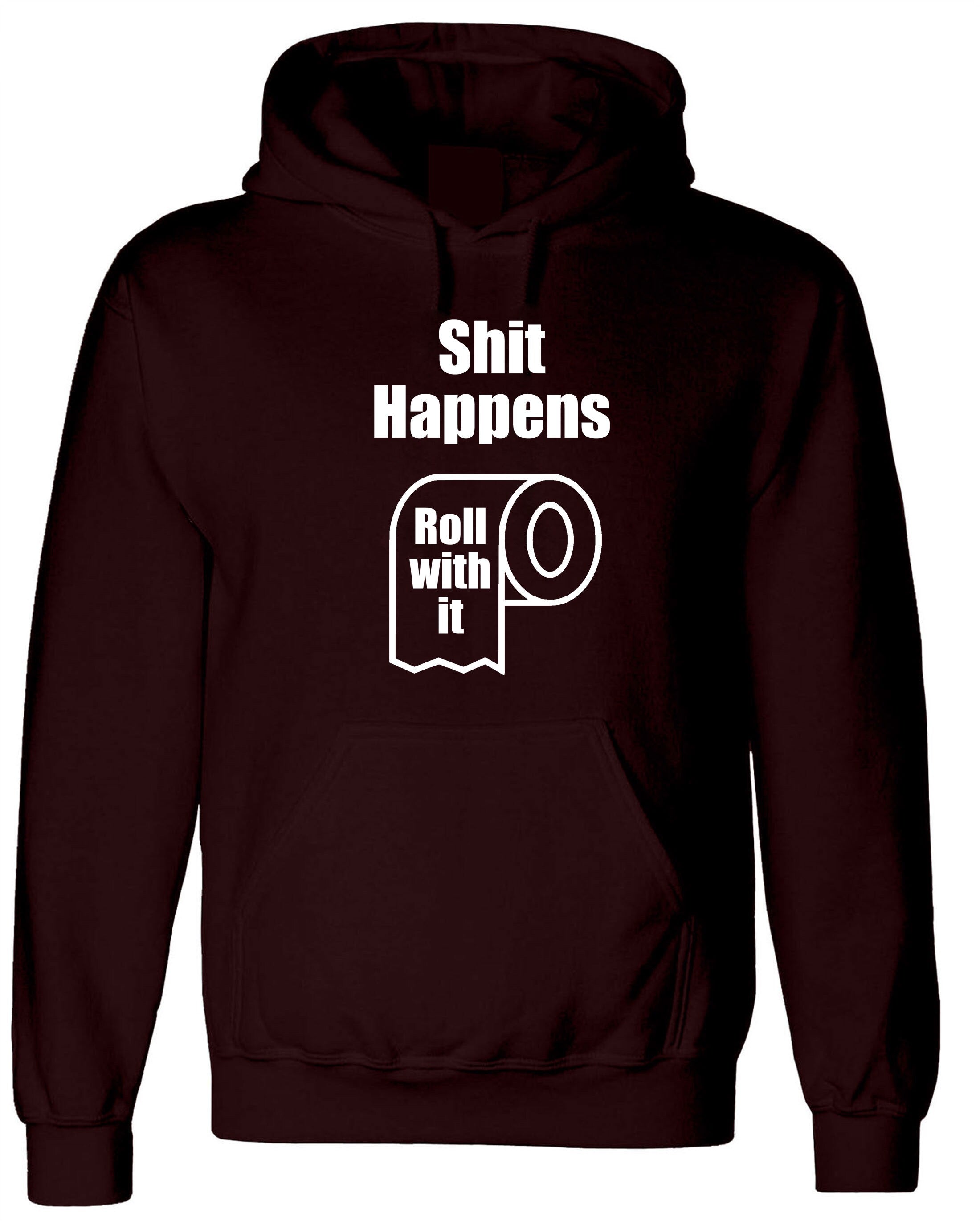 SH*T Happens Funny Rude Sarcastic Unisex Hoodie Hoody Hood Hooded Birthday Gift Valentines Inspirational BFF Present Top