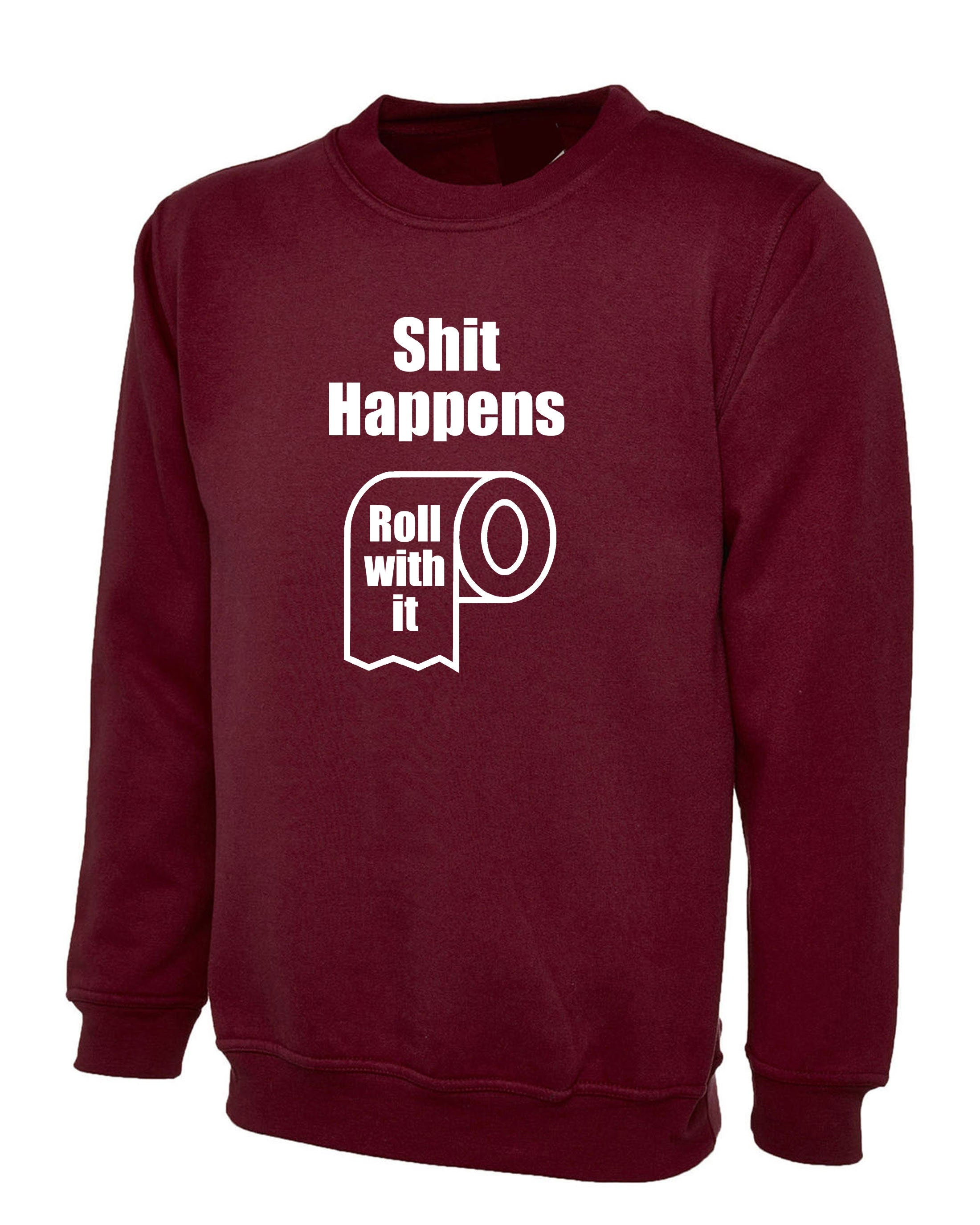 SH*T Happens Funny Rude Sarcastic Unisex Sweatshirt Jumper Sweater shirt Birthday Gift Valentines Inspirational BFF Present Top