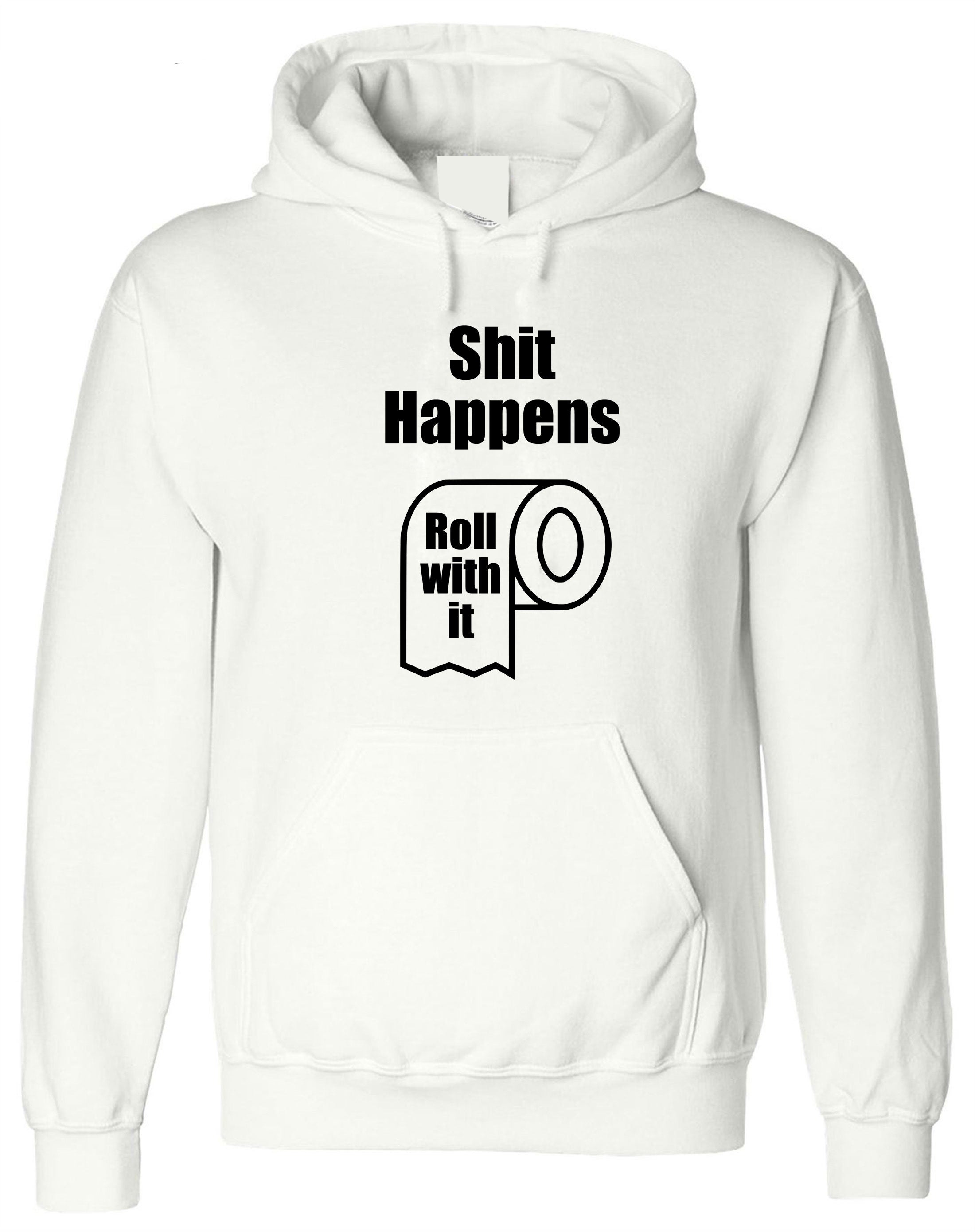 SH*T Happens Funny Rude Sarcastic Unisex Hoodie Hoody Hood Hooded Birthday Gift Valentines Inspirational BFF Present Top