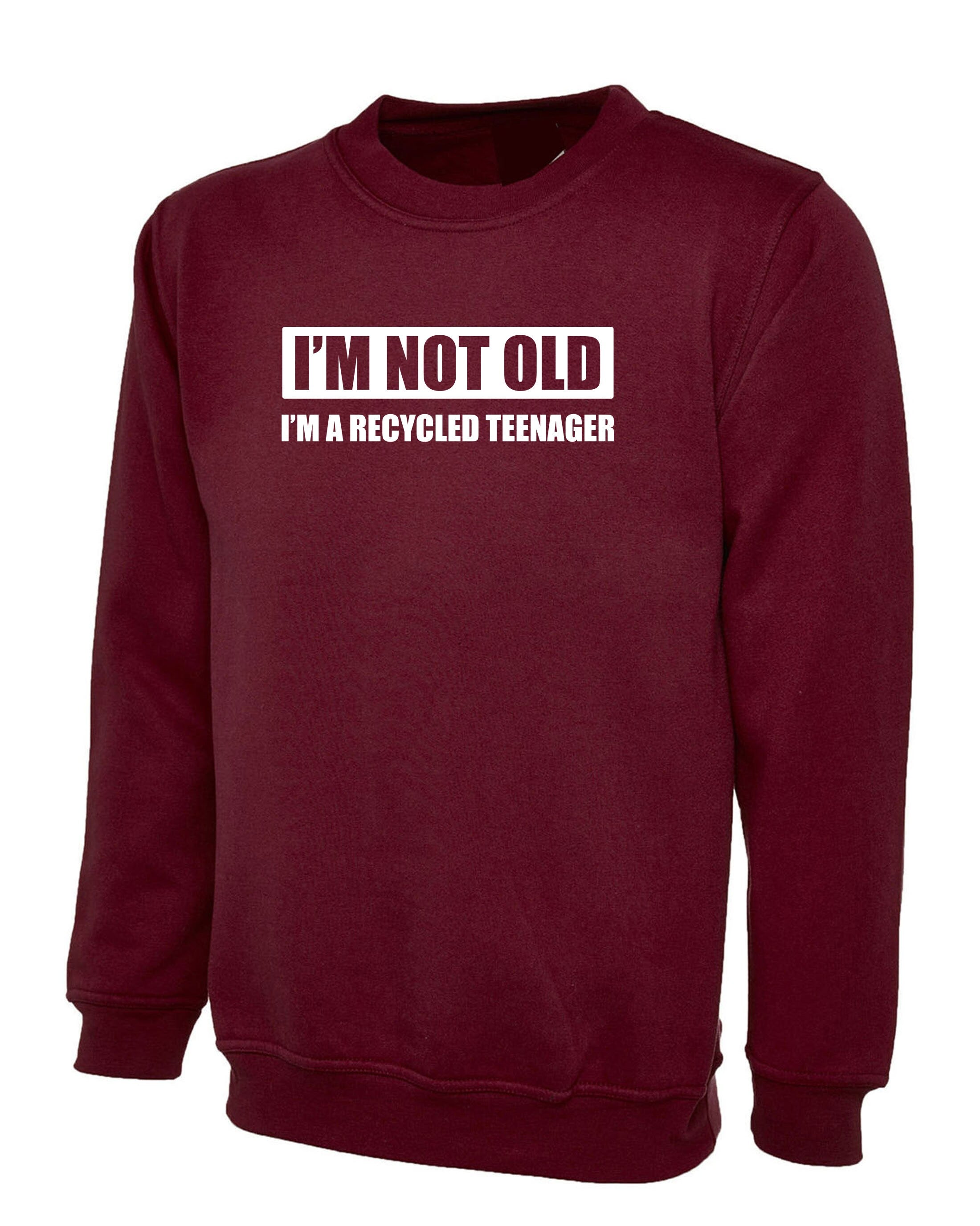 I'm Not Old, I Am recycled Teenager Sweatshirt Jumper Sweater shirt Funny Joke Father's Day Mother's Day Uncle Grandad Birthday Gift Xmas