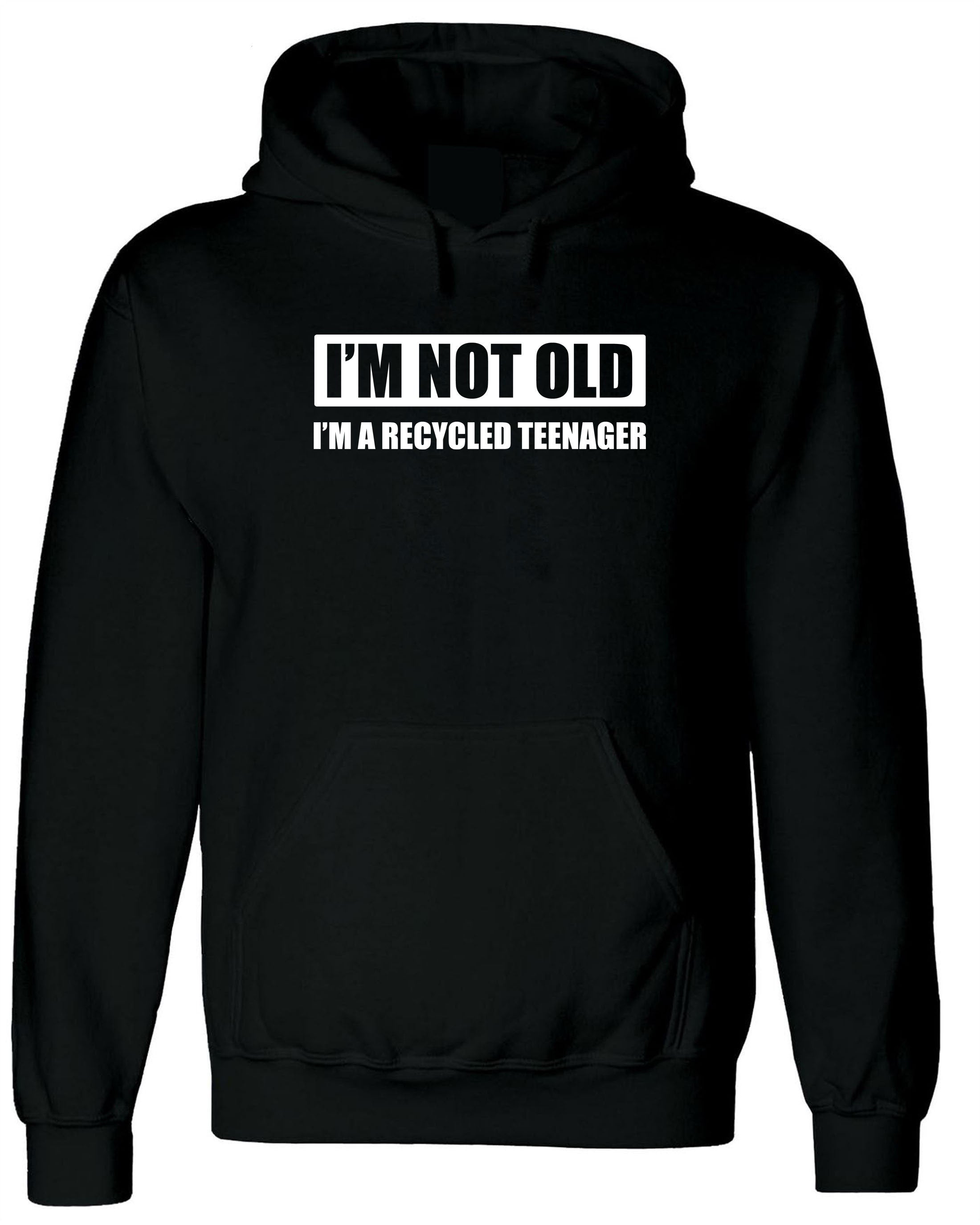 I'm Not Old, I Am recycled Teenager Hoodie Hoody Hood Hooded Funny Joke Father's Day Mother's Day Uncle Grandad Birthday Gift Xmas