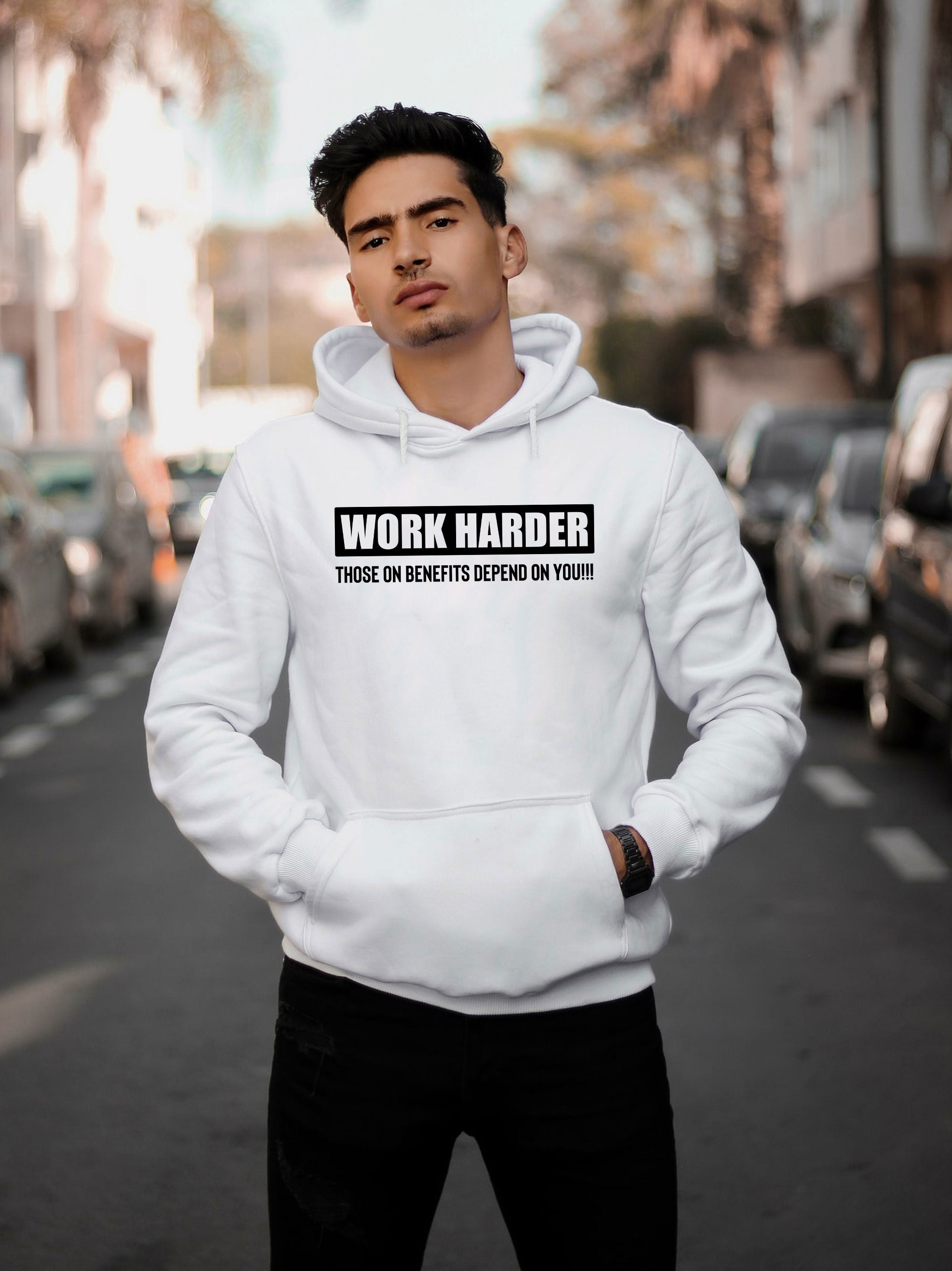 Work Harder Those on Benefits Depend on You Hoodie Hoody Hood Hooded Sarcastic Rude Inspirational Motivational Birthday Gift