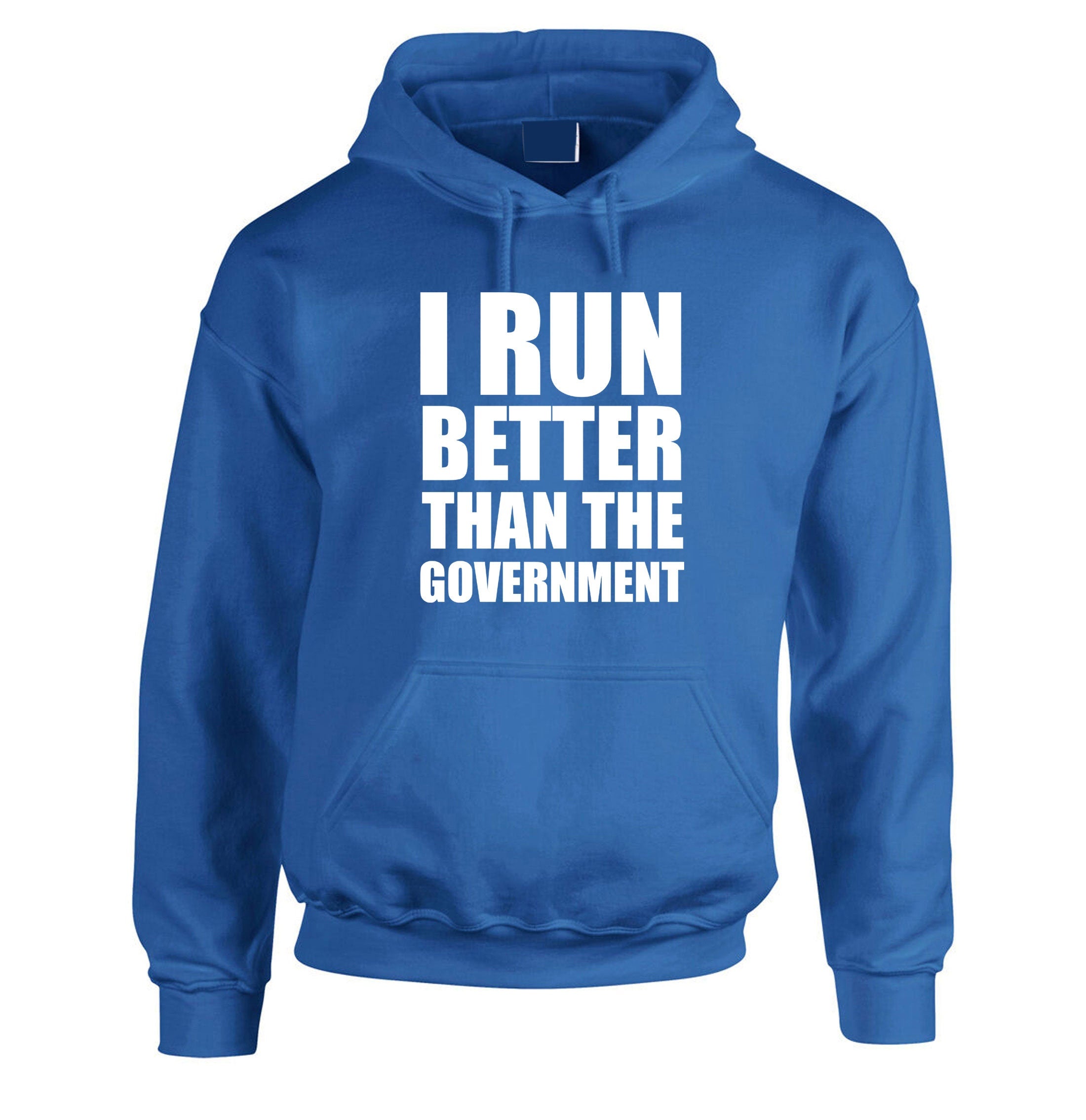 I Run Better than the government Funny Hoodie Hoody Hood Hooded Anti Government Top Unisex Sarcastic Top Trending