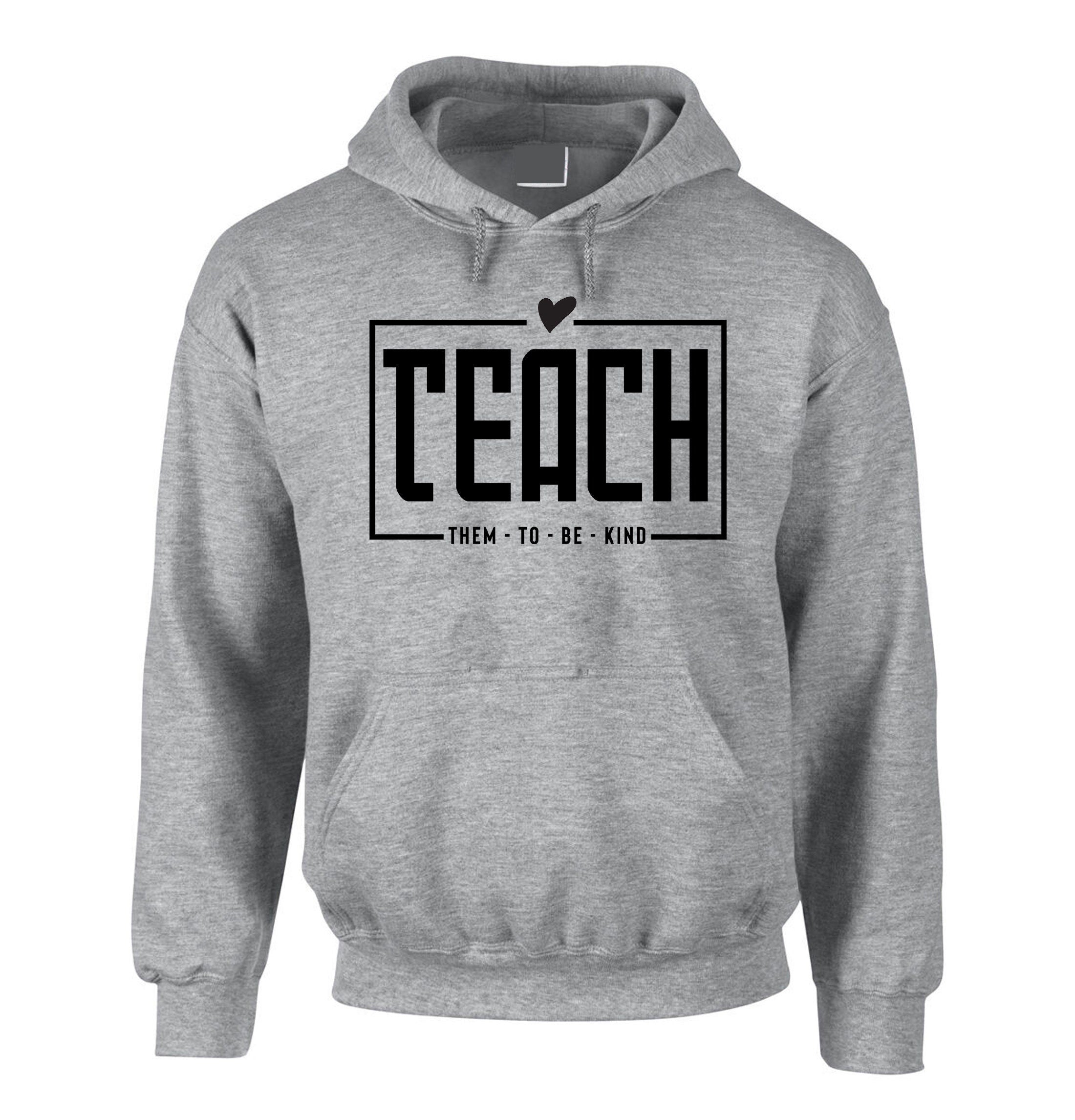 Teach Them to be Kind Hoodie Hoody Hood Hooded Cute Gift for Teacher's Day Teacher Birthday Present Christmas Gift Unisex