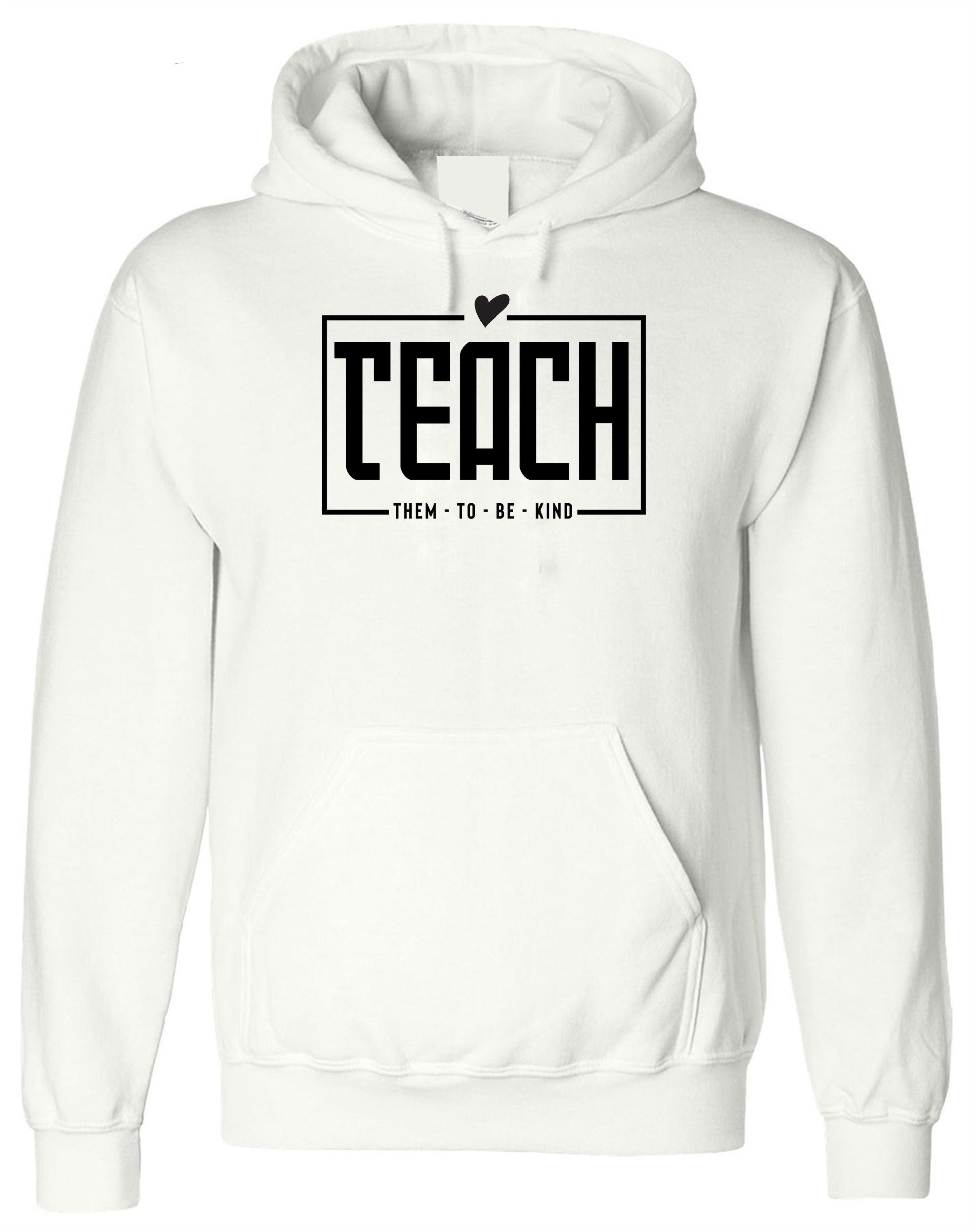 Teach Them to be Kind Hoodie Hoody Hood Hooded Cute Gift for Teacher's Day Teacher Birthday Present Christmas Gift Unisex