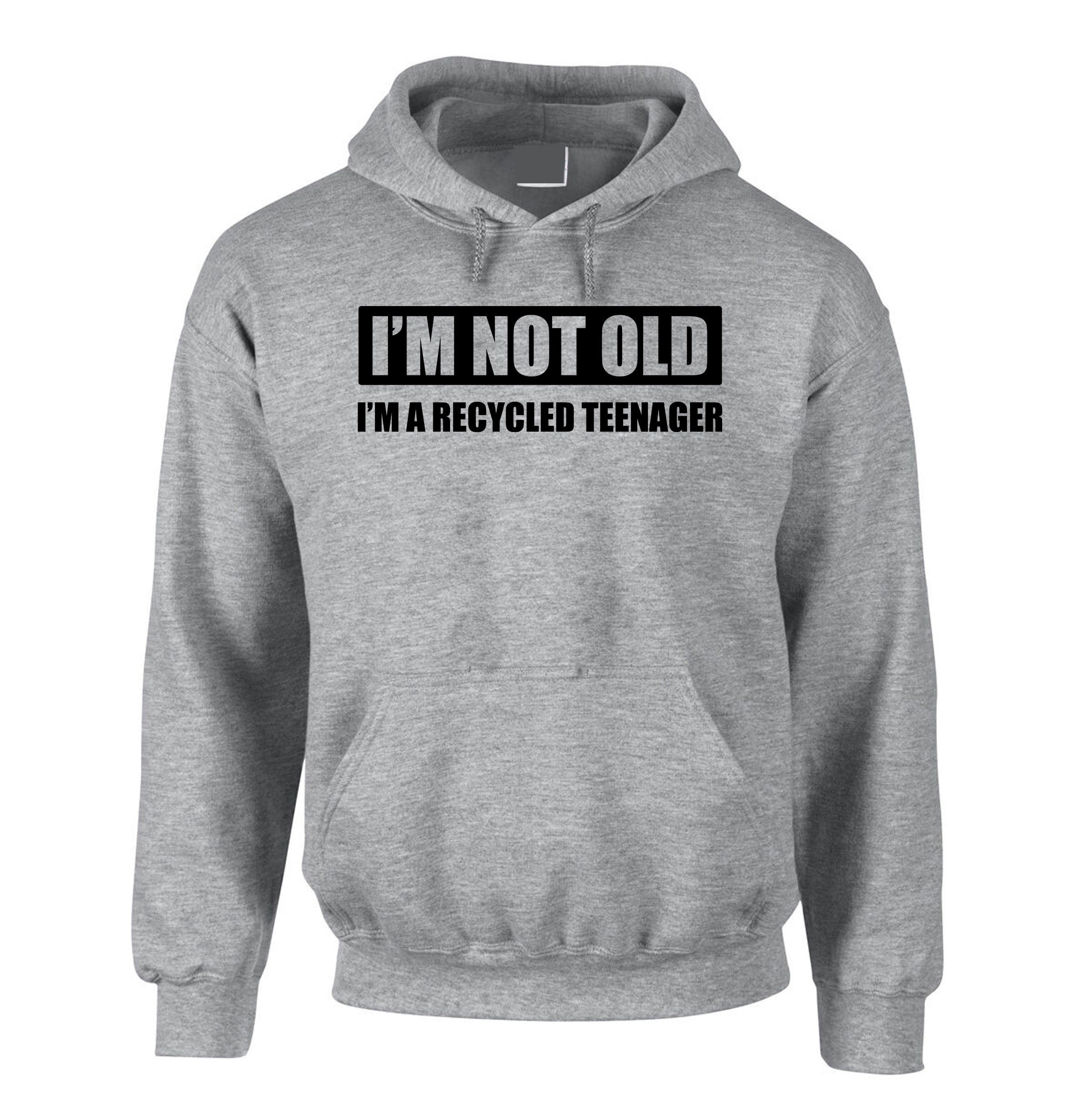 I'm Not Old, I Am recycled Teenager Hoodie Hoody Hood Hooded Funny Joke Father's Day Mother's Day Uncle Grandad Birthday Gift Xmas